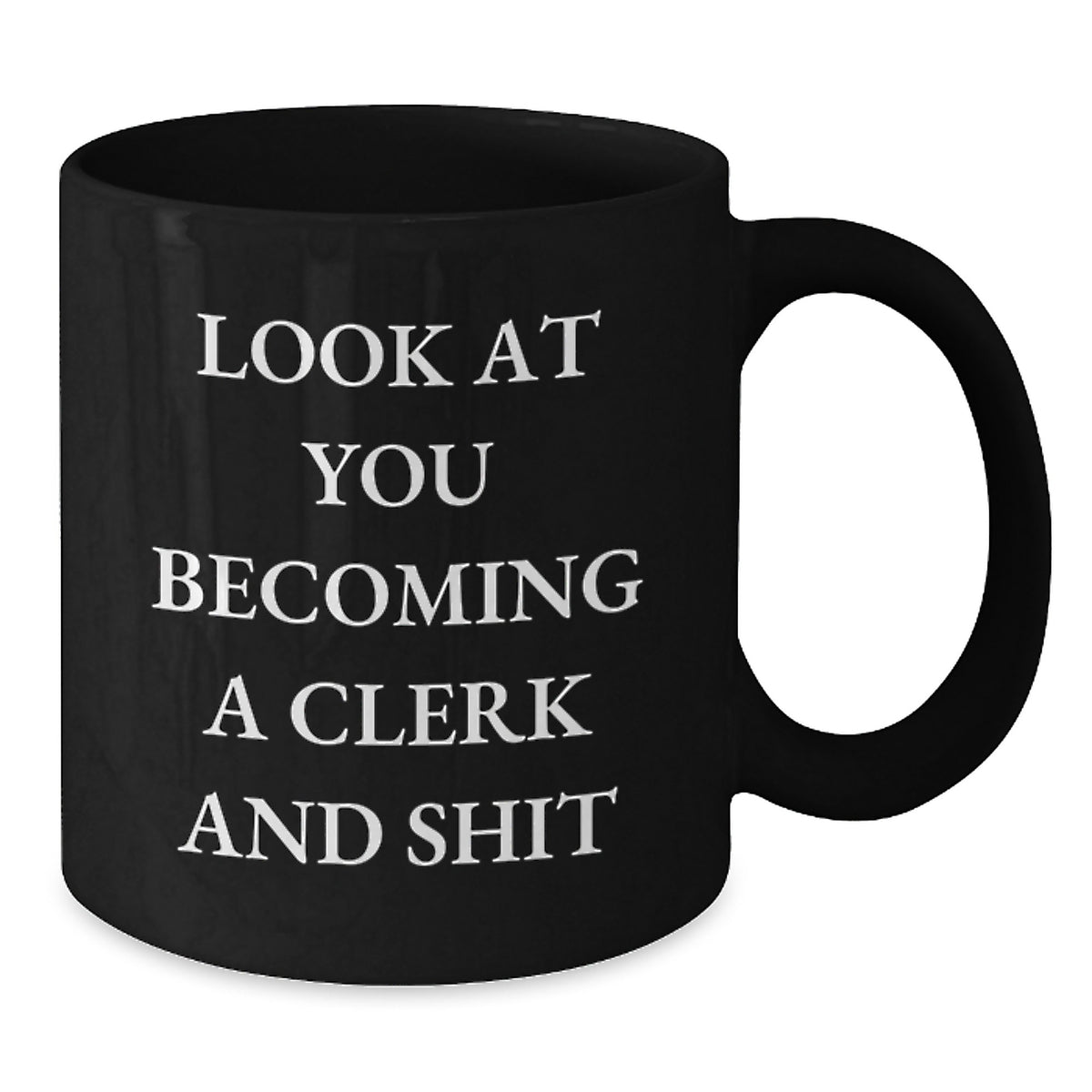 Clerk Humor Black Coffee Mug, Funny Quote Gifts from Men to Clerk Friends on Birthday, 11oz or 15oz Microwave Dishwasher Safe - Additional