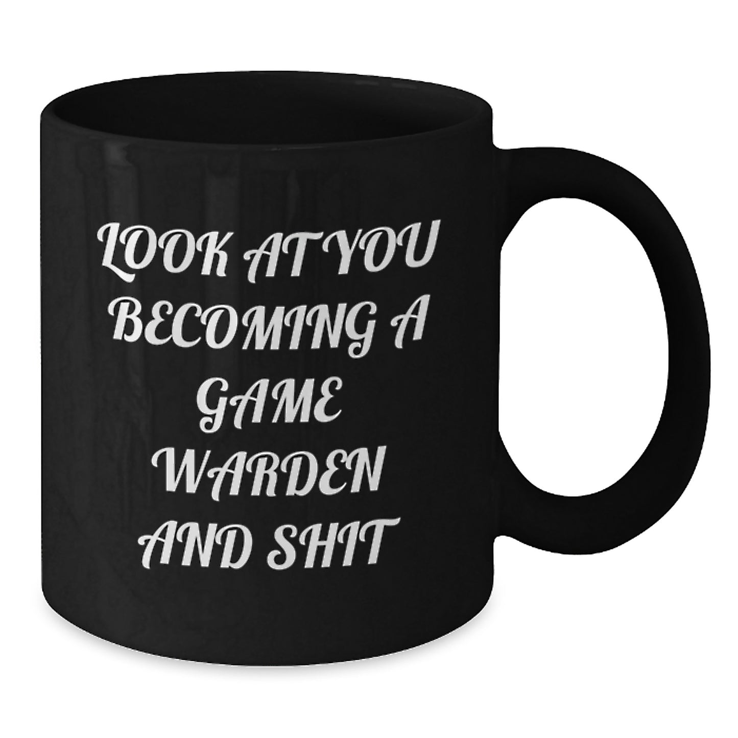 Funny Game Warden Gifts from Family - Black Coffee Mug for Game Warden Graduation with 'Look At You Becoming A Game Warden And Shit' Quote - Additional