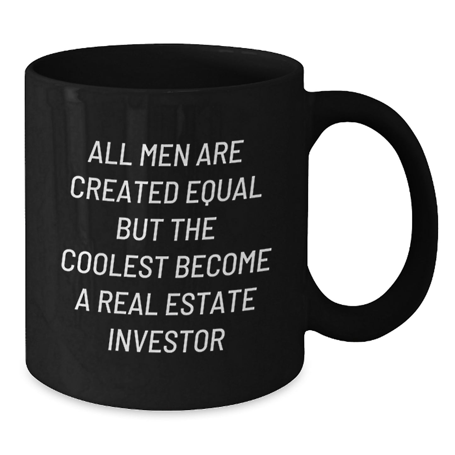 Funny Real Estate Investor Gifts - 'All Men Are Created Equal But The Coolest Become A Real Estate Investor' Black Coffee Mug for Birthday, Gifts from Men to Real Estate Investor Friends - Additional