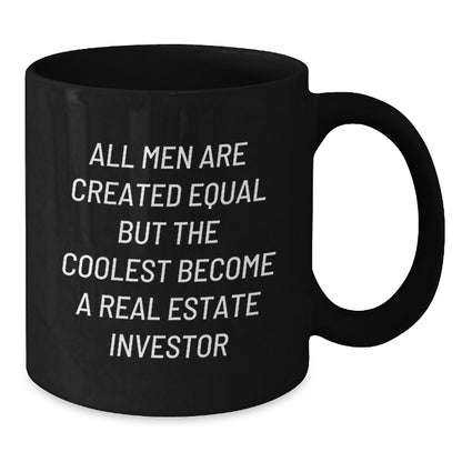Funny Real Estate Investor Gifts - 'All Men Are Created Equal But The Coolest Become A Real Estate Investor' Black Coffee Mug for Birthday, Gifts from Men to Real Estate Investor Friends - Additional