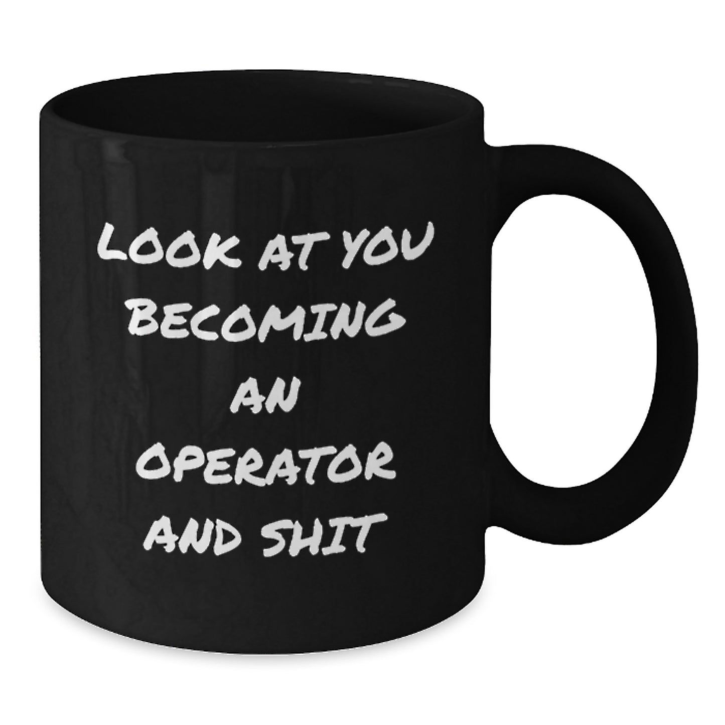 Funny Operator Gifts from Men to Operator, Operator Black Coffee Mug for Graduation, Inspirational Quotes 'Look At You Becoming An Operator And Shit' for Operator Enthusiasts - Additional