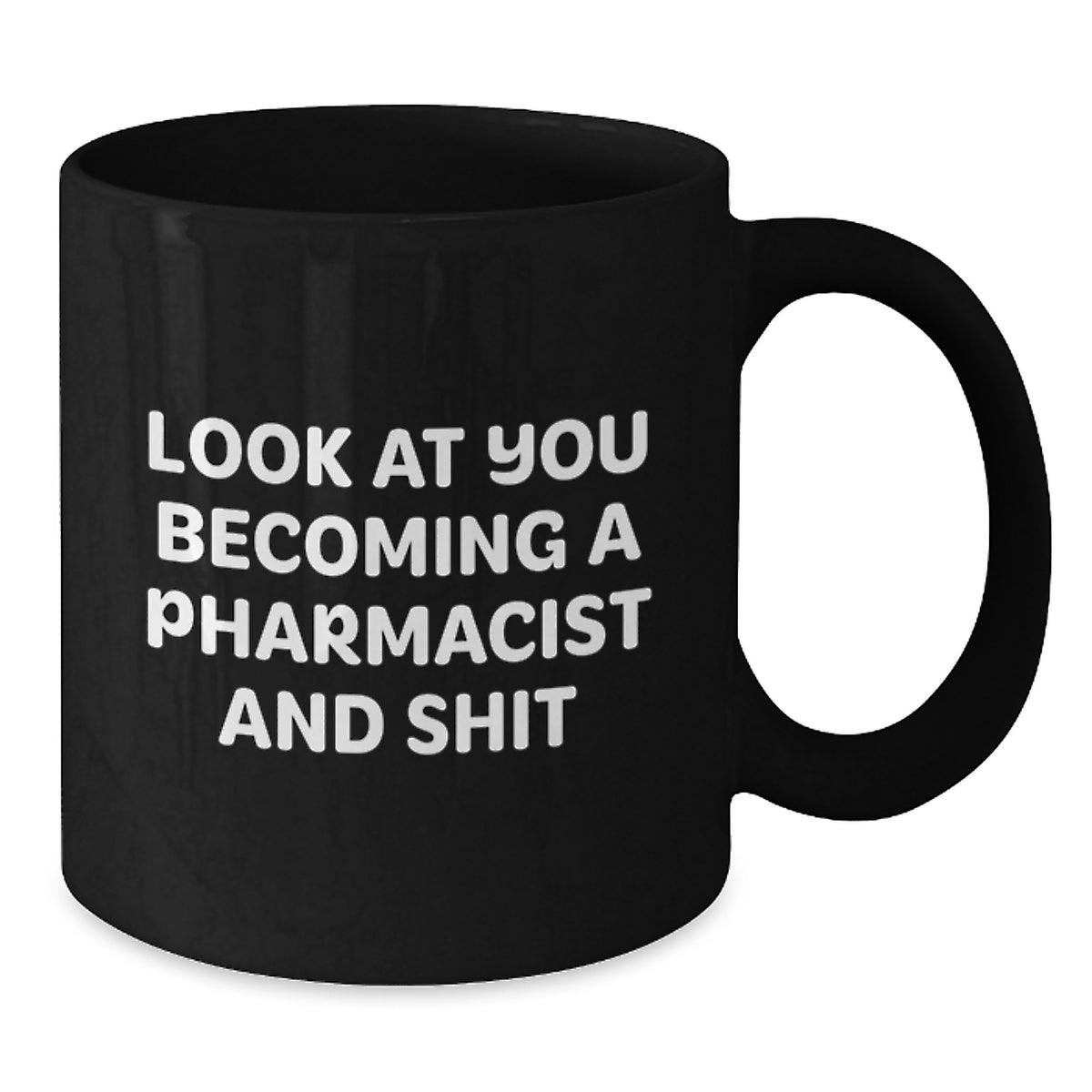 Funny Pharmacist Gifts - Look At You Becoming A Pharmacist And Shit Black Coffee Mug, Birthday Unique Gifts from Friends, Coworkers, Family to Pharmacist Men, Women - Additional