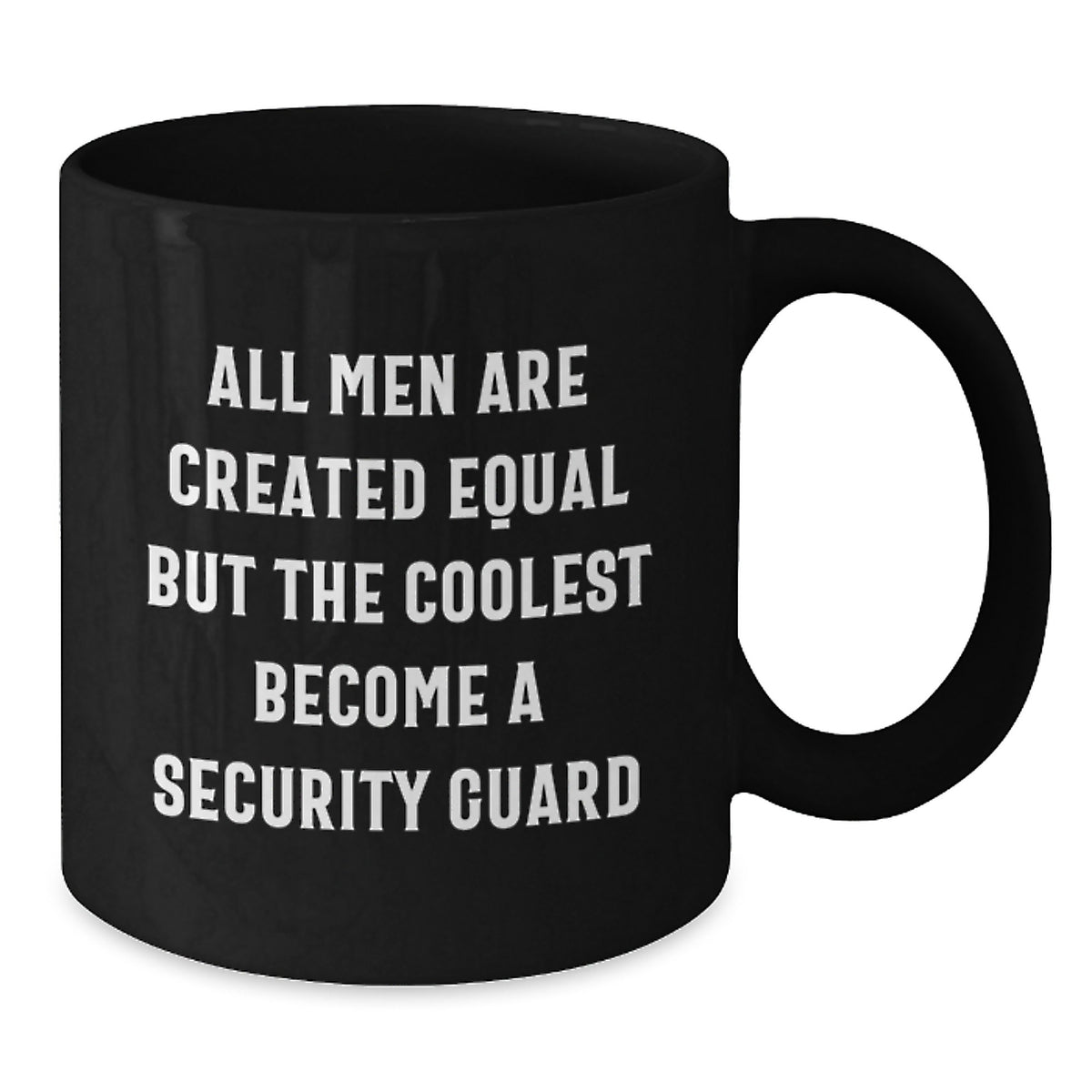 Funny Security Guard Gifts from Friends, Unique Black Coffee Mug for Graduation, Coolest Quote 'All Men Are Created Equal But The Coolest Become A Security Guard' - Additional