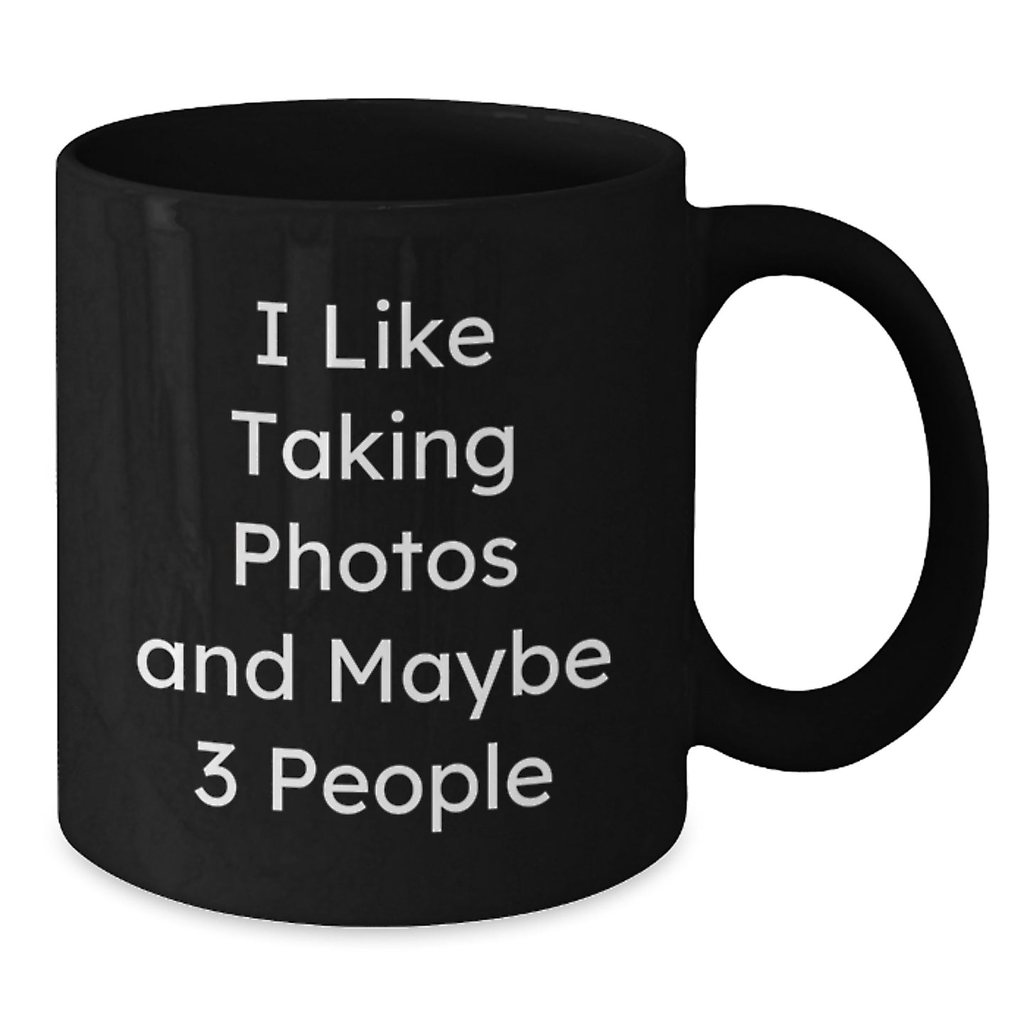 Funny Taking Photos Enthusiasts Gifts from Friends for Birthday, Black Coffee Mug - 'I Like Taking Photos And Maybe 3 People', Perfect Unique Birthday Unique Gifts for Men or Women - Additional