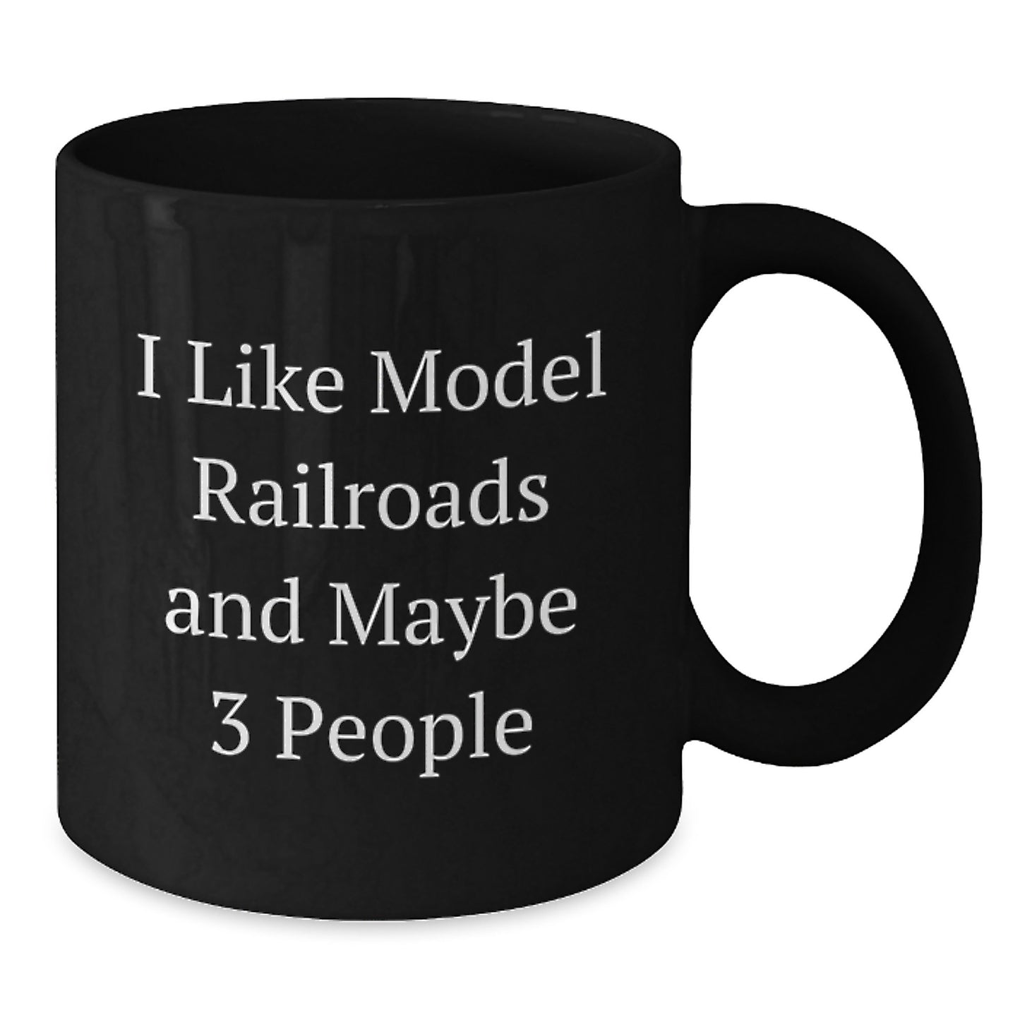 Funny Model Railroads Gifts from Friends for Birthday Unique Presents I Like Model Railroads And Maybe 3 People Quotes on Black Coffee Mug - Additional
