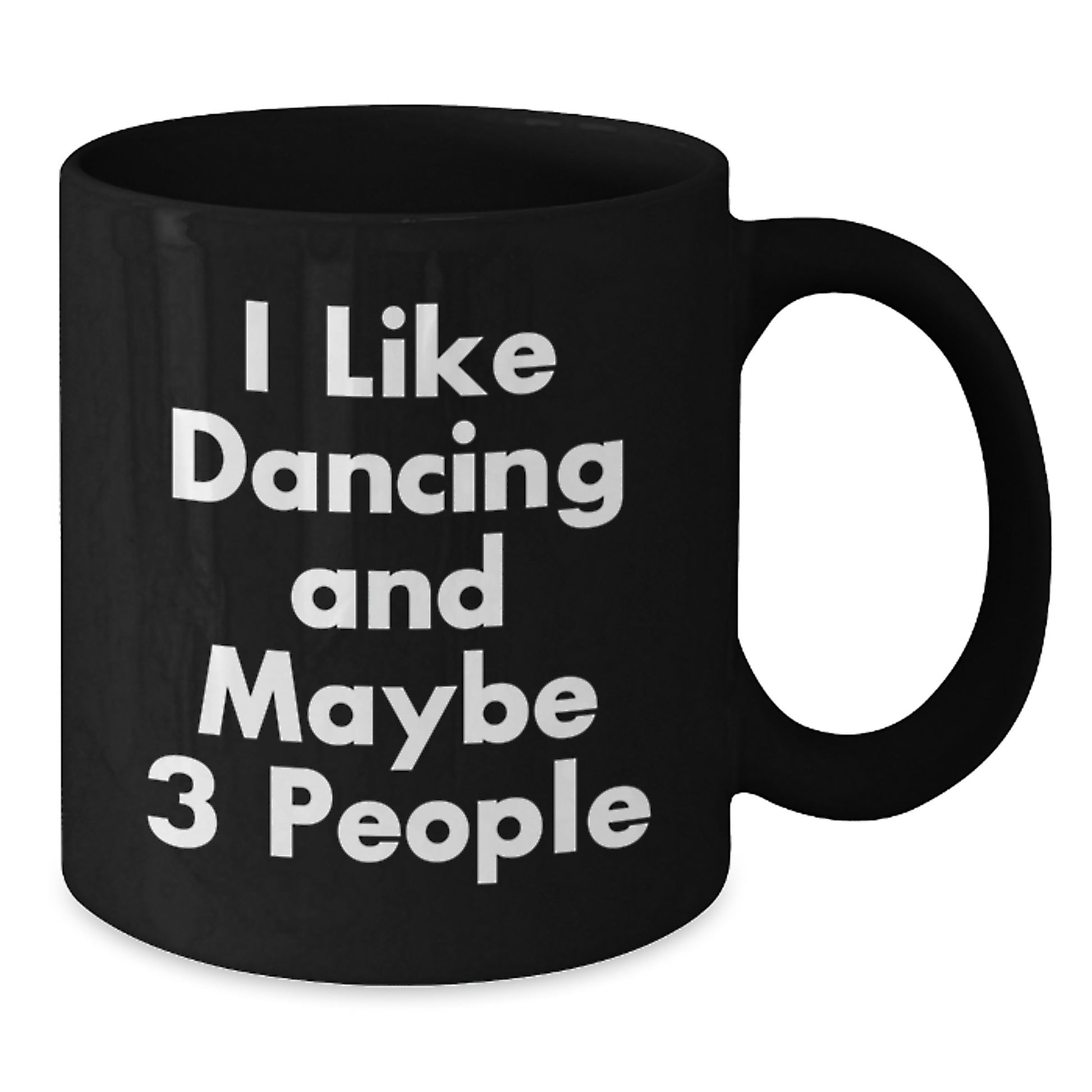 Funny Dancing Gifts for Her, I Like Dancing And Maybe 3 People, Black Coffee Mug, Birthday Unique Presents from Friends - Additional
