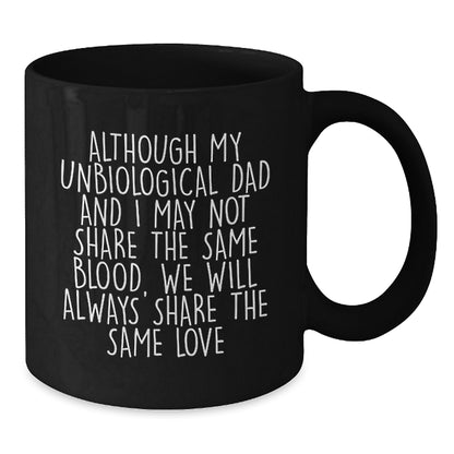 Unbiological Dad Gifts, Funny Quote Coffee Mug for Birthday, Gifts from Men to Unbiological Dad with Love, Black 11oz or 15oz Ceramic - Additional