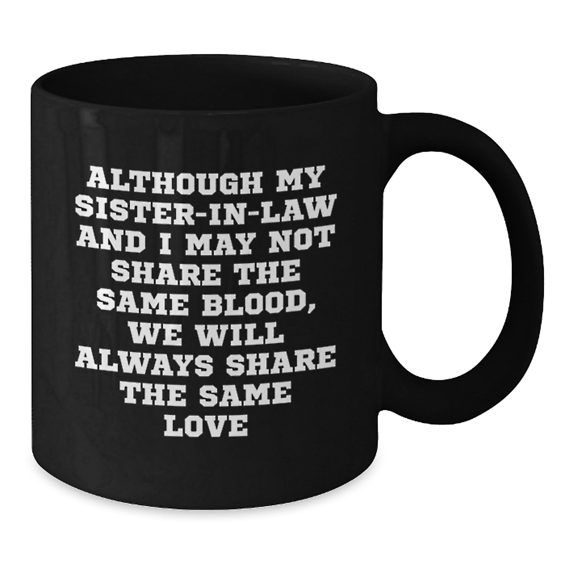 Funny Sister-in-law Gifts from Men - Christmas Unique Gifts for Sister-in-law - Black Coffee Mug with Love Quote - Additional