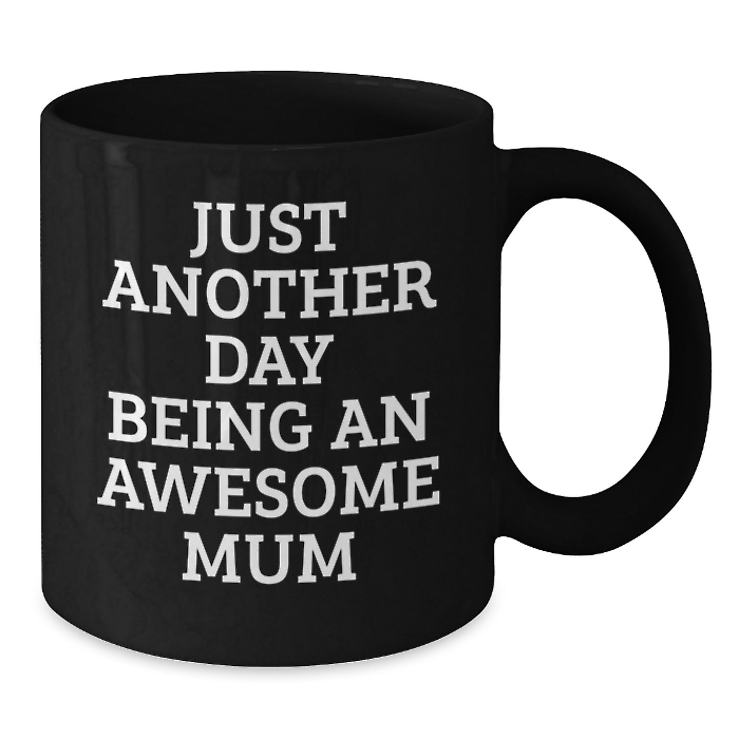 Funny Mum Gifts from Friends for Mum - Just Another Day Being An Awesome Mum, Black Coffee Mug for Graduation Unique Gifts - Additional