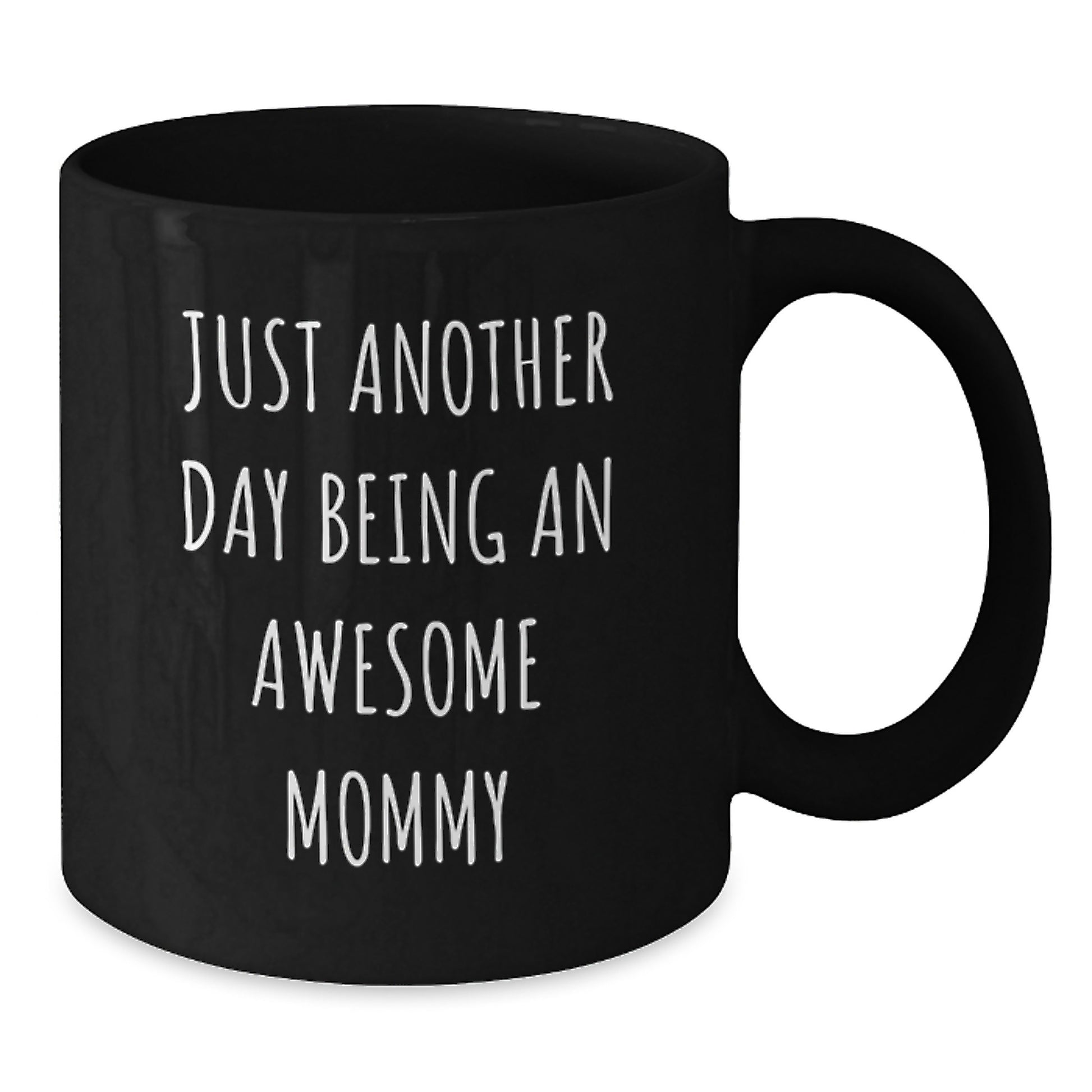 Funny Mommy Gifts from Family, Unique Birthday Unique Gifts for Mommy, Just Another Day Being An Awesome Mommy Black Coffee Mug - Additional