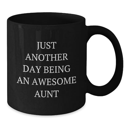 Funny Aunt Gift, Just Another Day Being Awesome, Black Coffee Mug for Aunt from Family - Additional