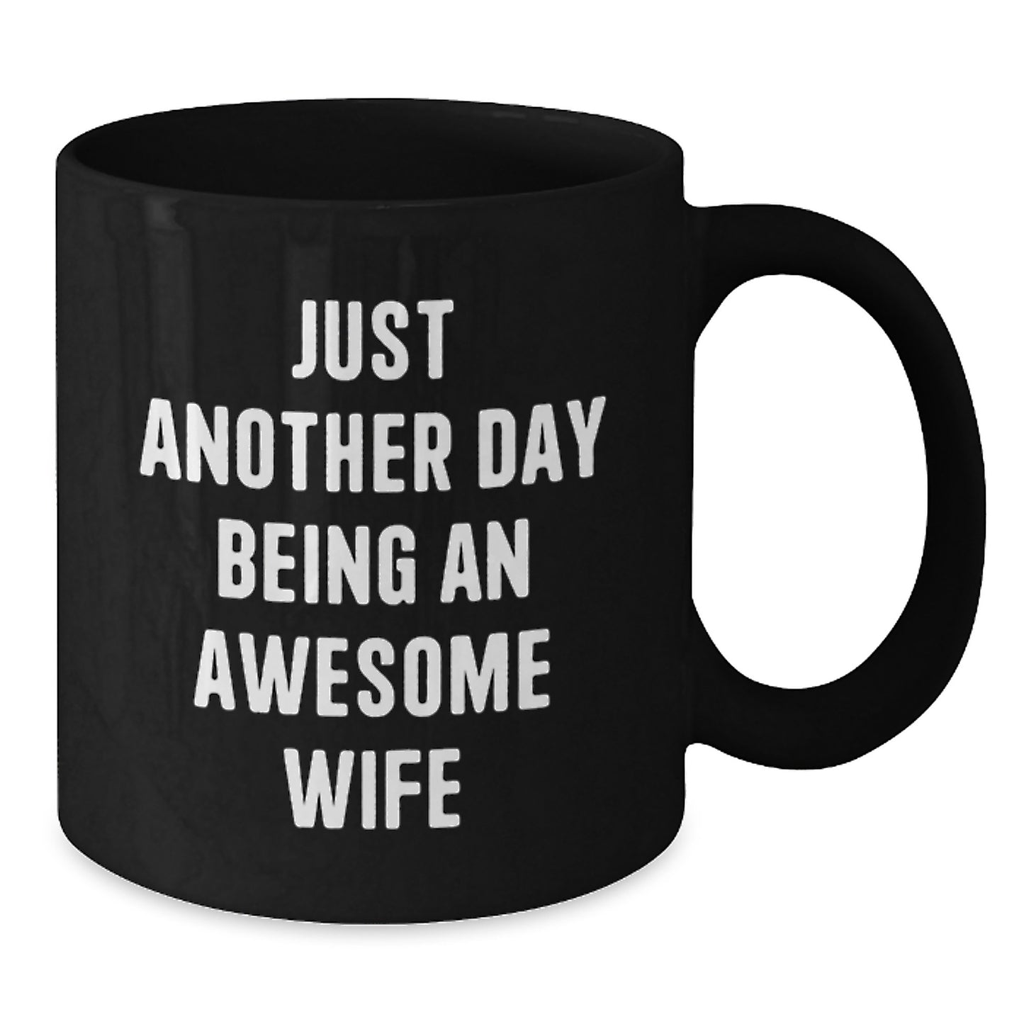 Funny Gifts for Wife, Just Another Day Being An Awesome Wife Black Coffee Mug, Christmas Unique Wife Gift - Additional