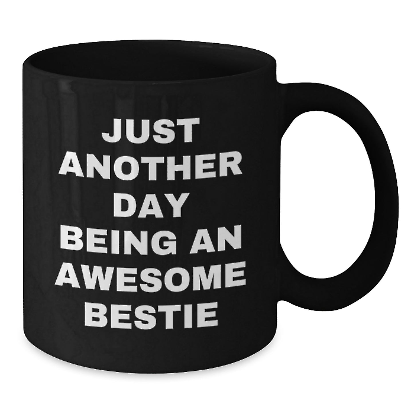 Funny Bestie Gifts, Black Coffee Mug, Just Another Day Being An Awesome Bestie, Perfect for Bestie Friends on Christmas Unique Gifts from Friends to Bestie - Additional