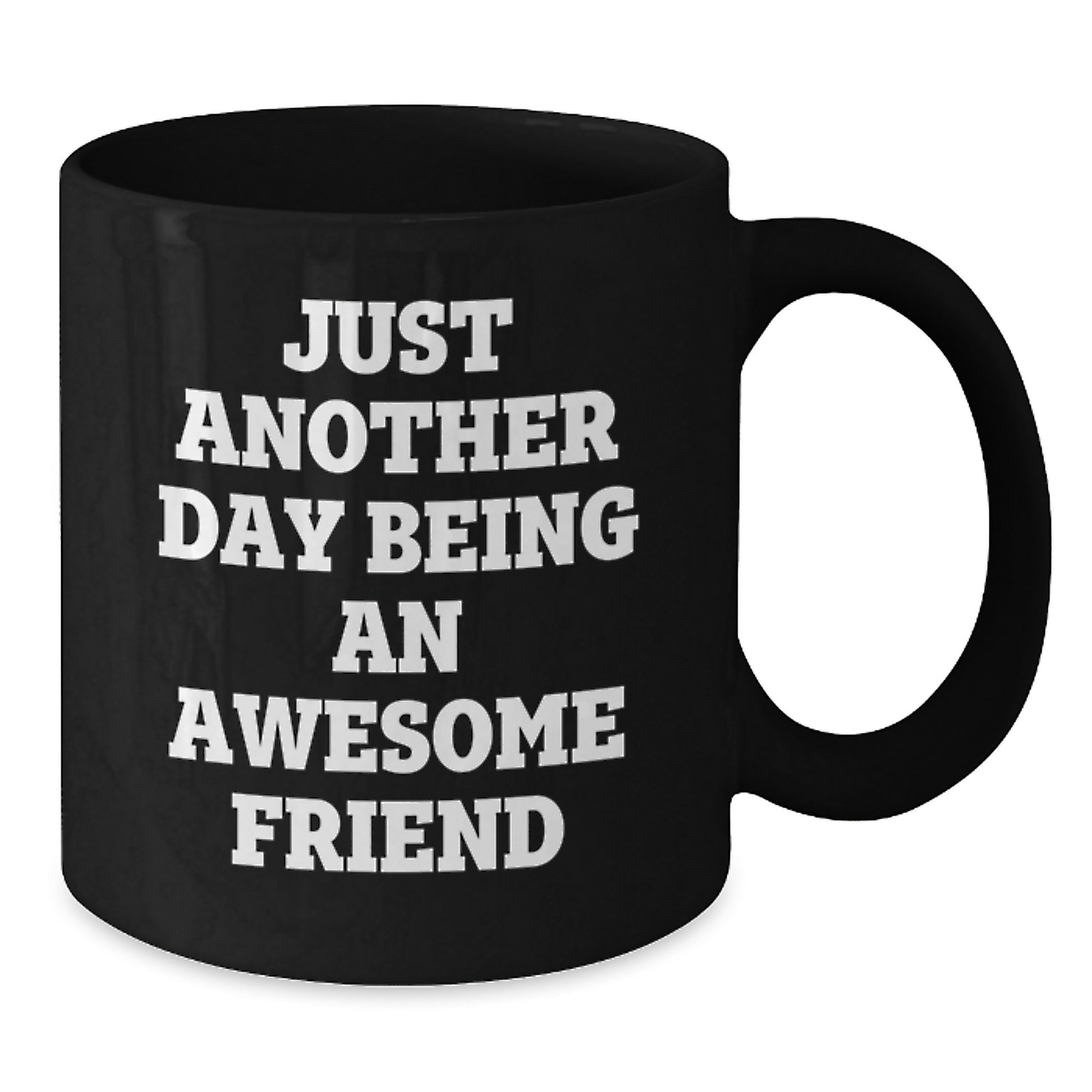 Funny Friend Gifts from Men to Friend, Black Coffee Mug with Quote Just Another Day Being An Awesome Friend, Birthday Unique Gifts - Additional