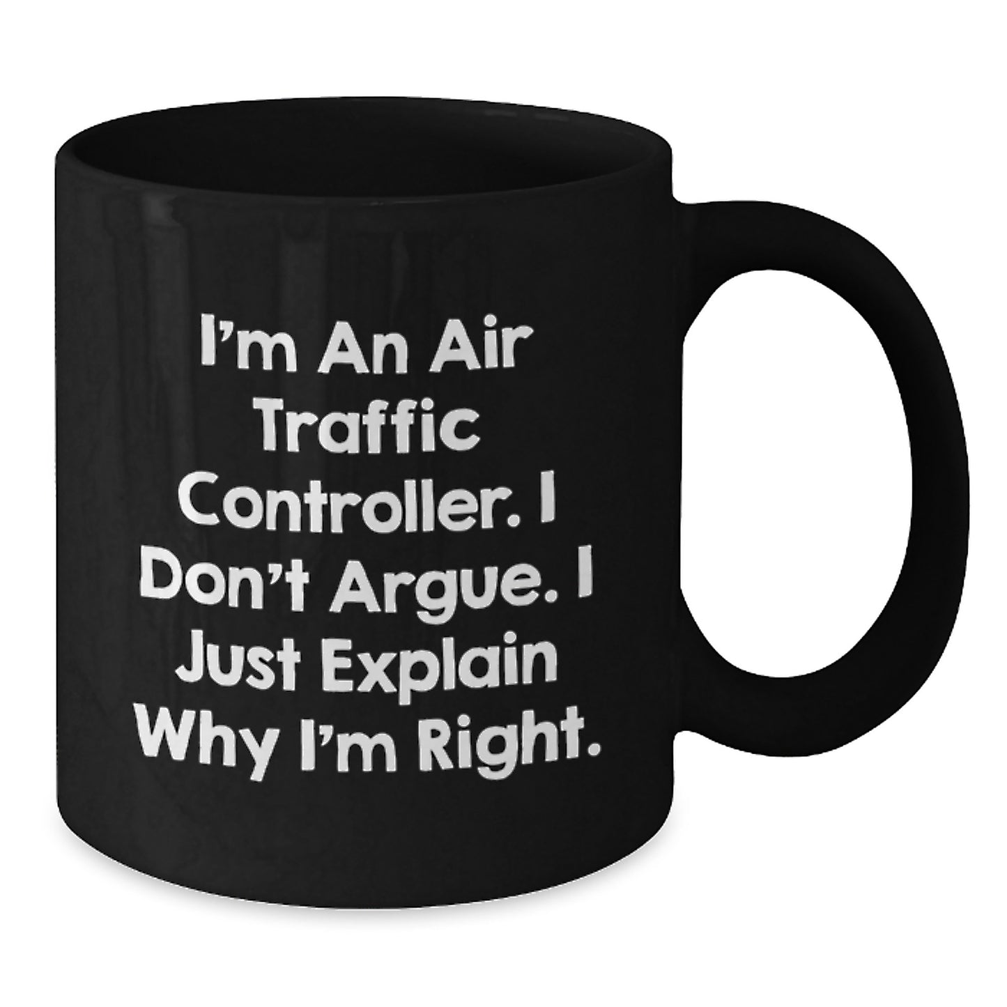Air Traffic Controller Humor Gifts from Friends, Funny Unique Birthday Unique Gifts for Air Traffic Controller Men, I'm An Air Traffic Controller. I Don't Argue. I Just Explain Why I'm Right. - Additional
