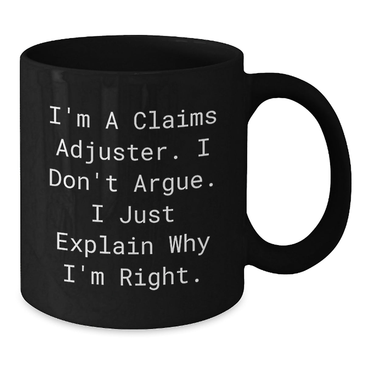 Funny Claims Adjuster Gifts from Friends, Christmas Unique Gifts for Men, Black Coffee Mug - 'I Don't Argue, I Just Explain' - Additional
