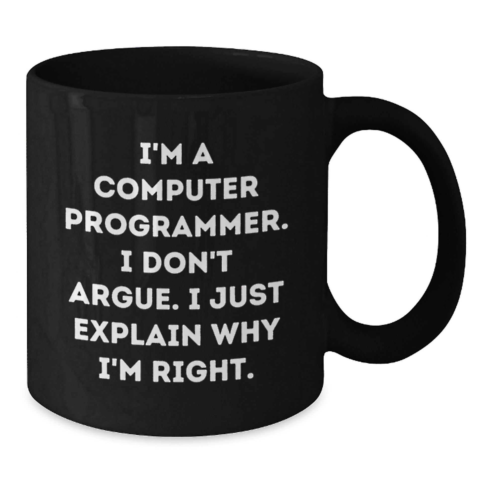 Funny Computer Programmer Mug, I'm A Computer Programmer. I Don't Argue. I Just Explain Why I'm Right., Gifts for Computer Programmer Men from Family, Unique Graduation Gifts - Additional
