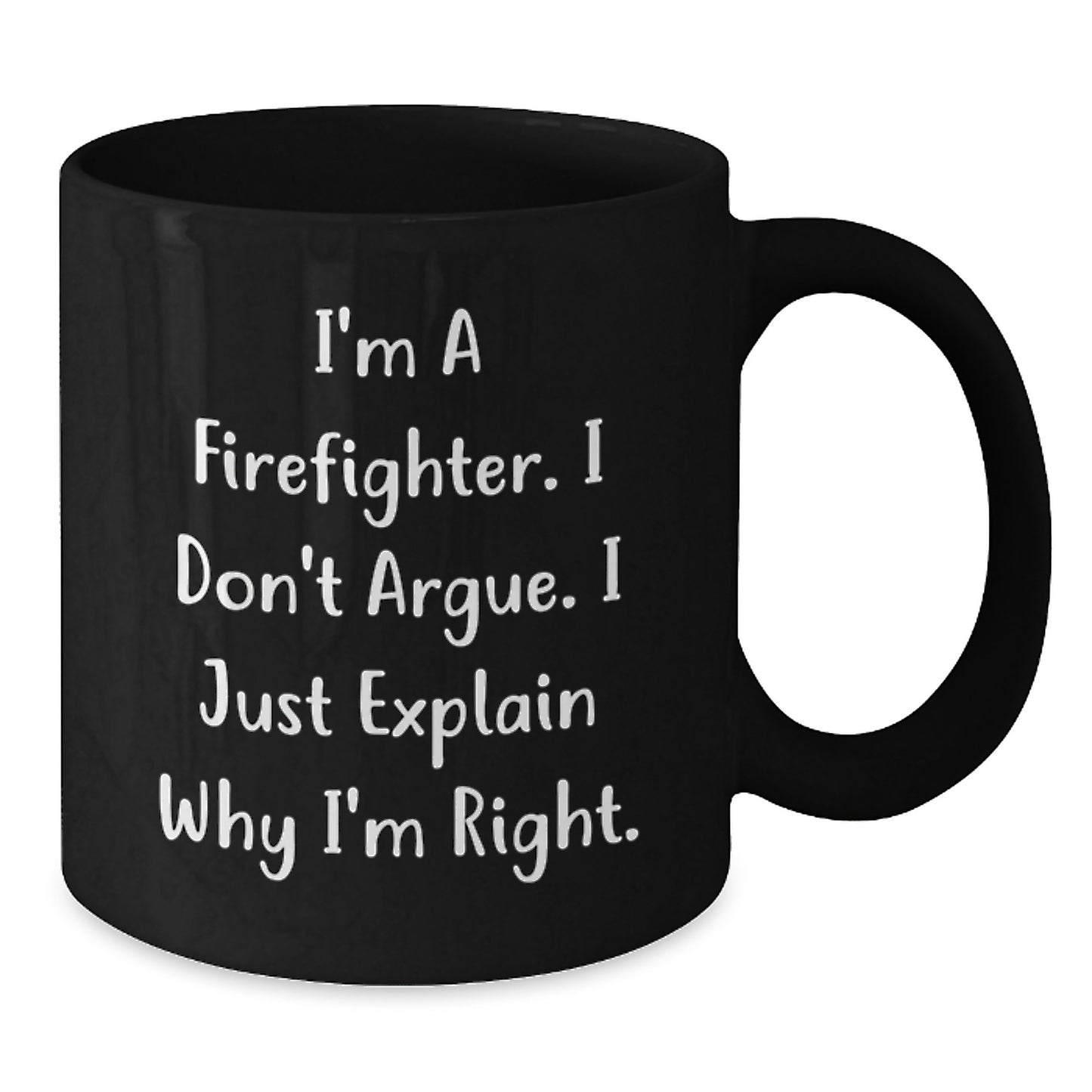 Funny Firefighter Gifts for Him, Unique Christmas Unique Gifts from Friends, Funny I'm A Firefighter I Don't Argue Mugs - Additional