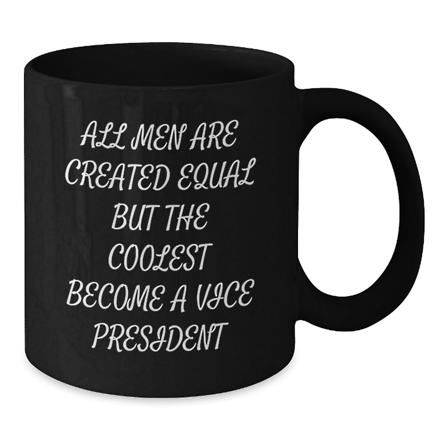 Funny Vice President Gifts for Men, Inspirational Black Coffee Mug from Friends, Unique Graduation Mugs for Him, 'All Men Are Created Equal But The Coolest Become A Vice President' - Additional