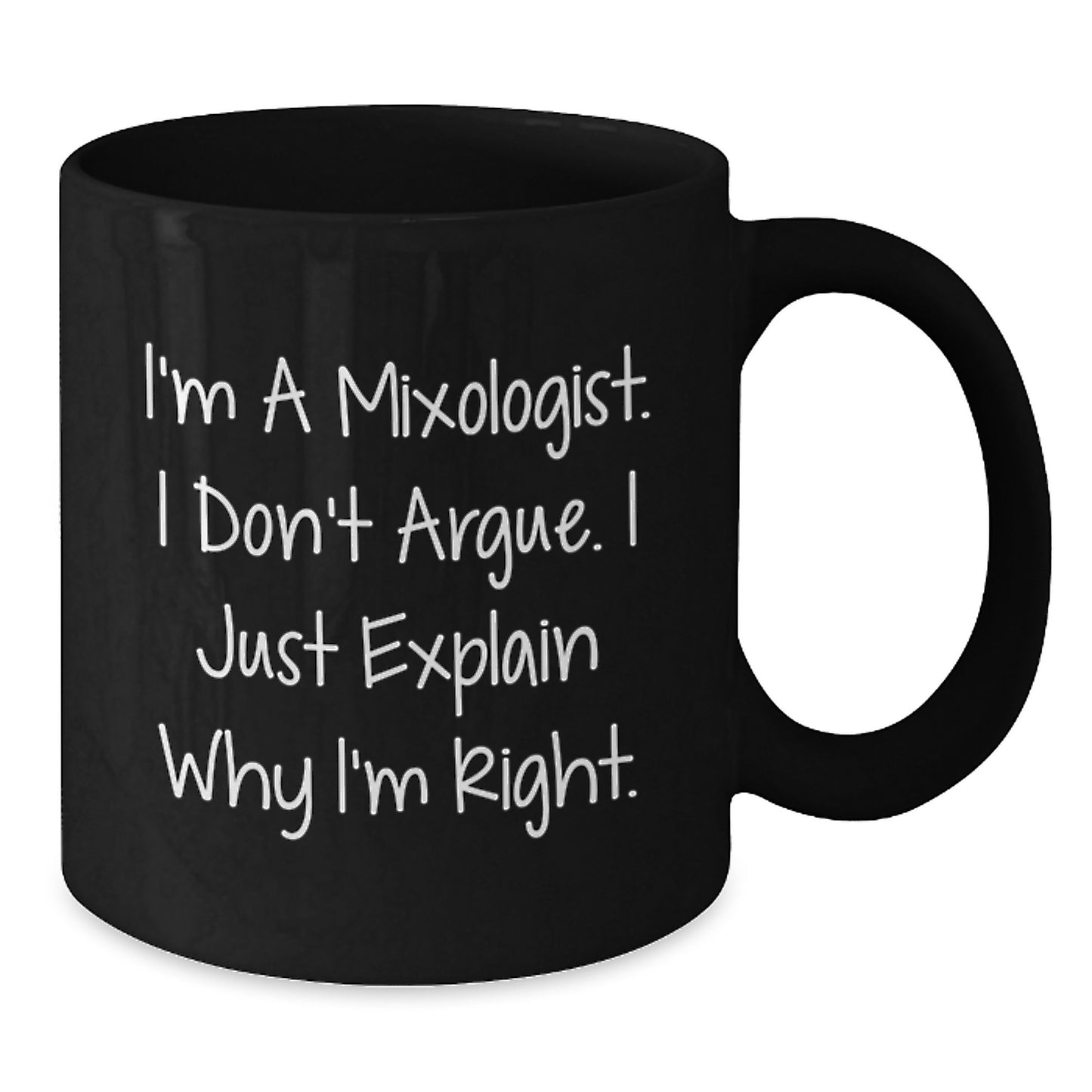 Funny Mixologist Gifts from Friends for Birthday - 'I'm Right' Black Coffee Mug, 11oz or 15oz - Additional