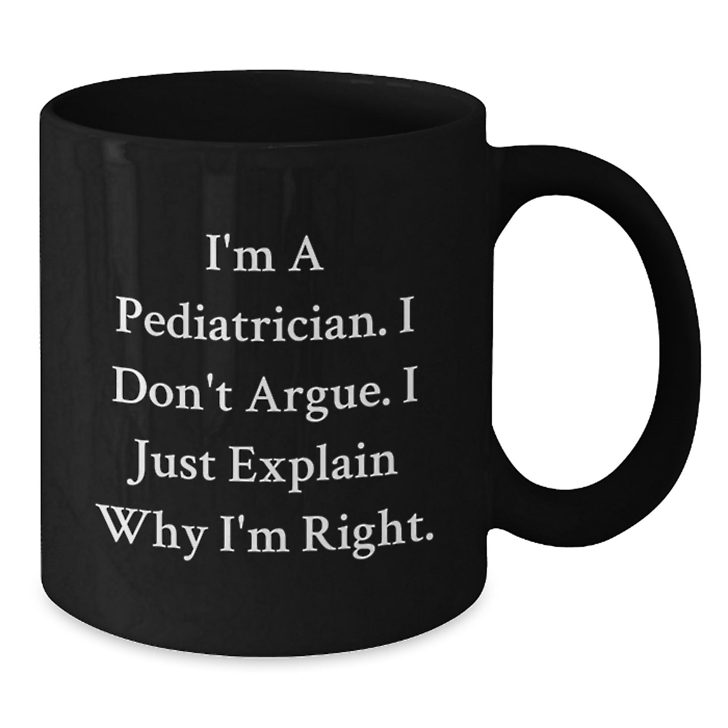 Funny Pediatrician Gifts from Friends, Black Coffee Mug for Men or Women, Inspirational Quote, Christmas Unique Presents for Family - Additional