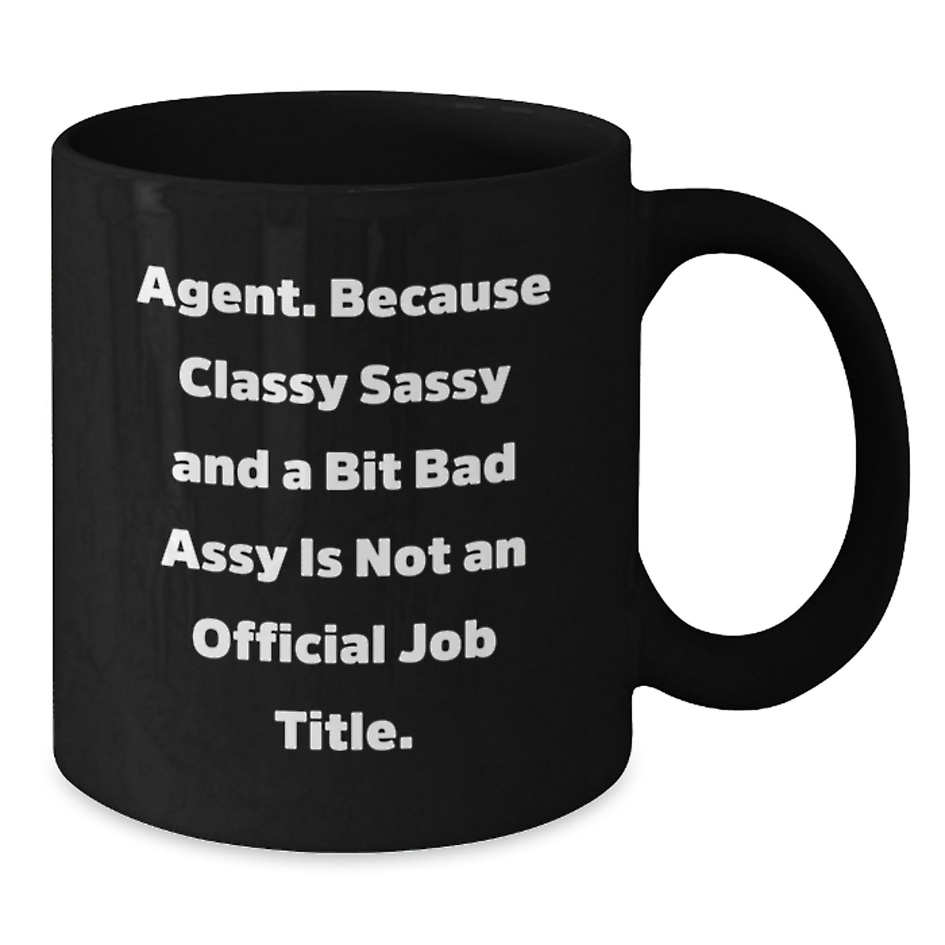 Funny Agent Gifts from Men - Agent Black Coffee Mug for Agent - Christmas Unique Agent Mugs, Classy Sassy And A Bit Fearlessy Is Not An Official Job Title - Additional