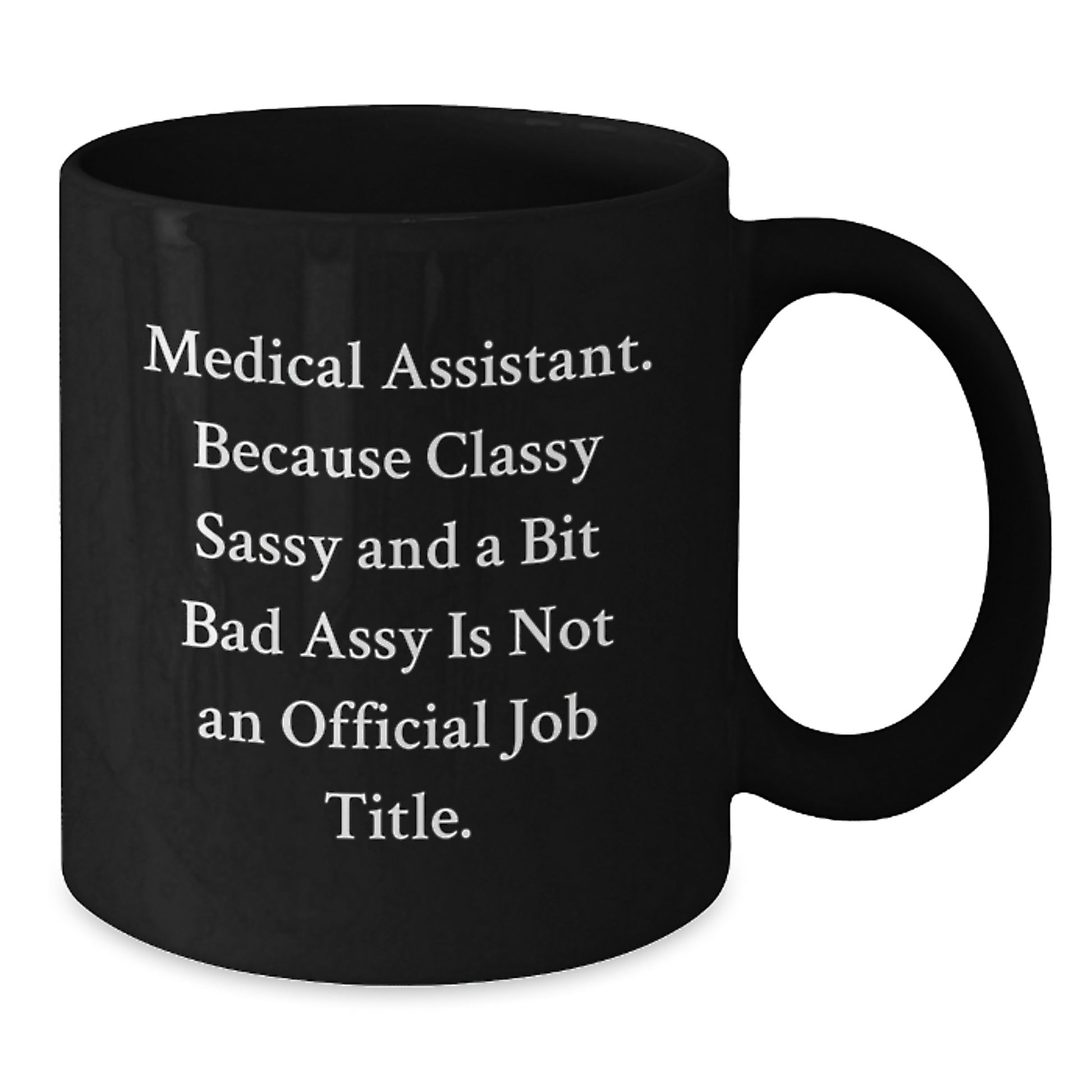 Medical Assistant Gifts from Friends, Unique Birthday Unique Gifts for Medical Assistant, Black Coffee Mug with Funny Quote - Additional