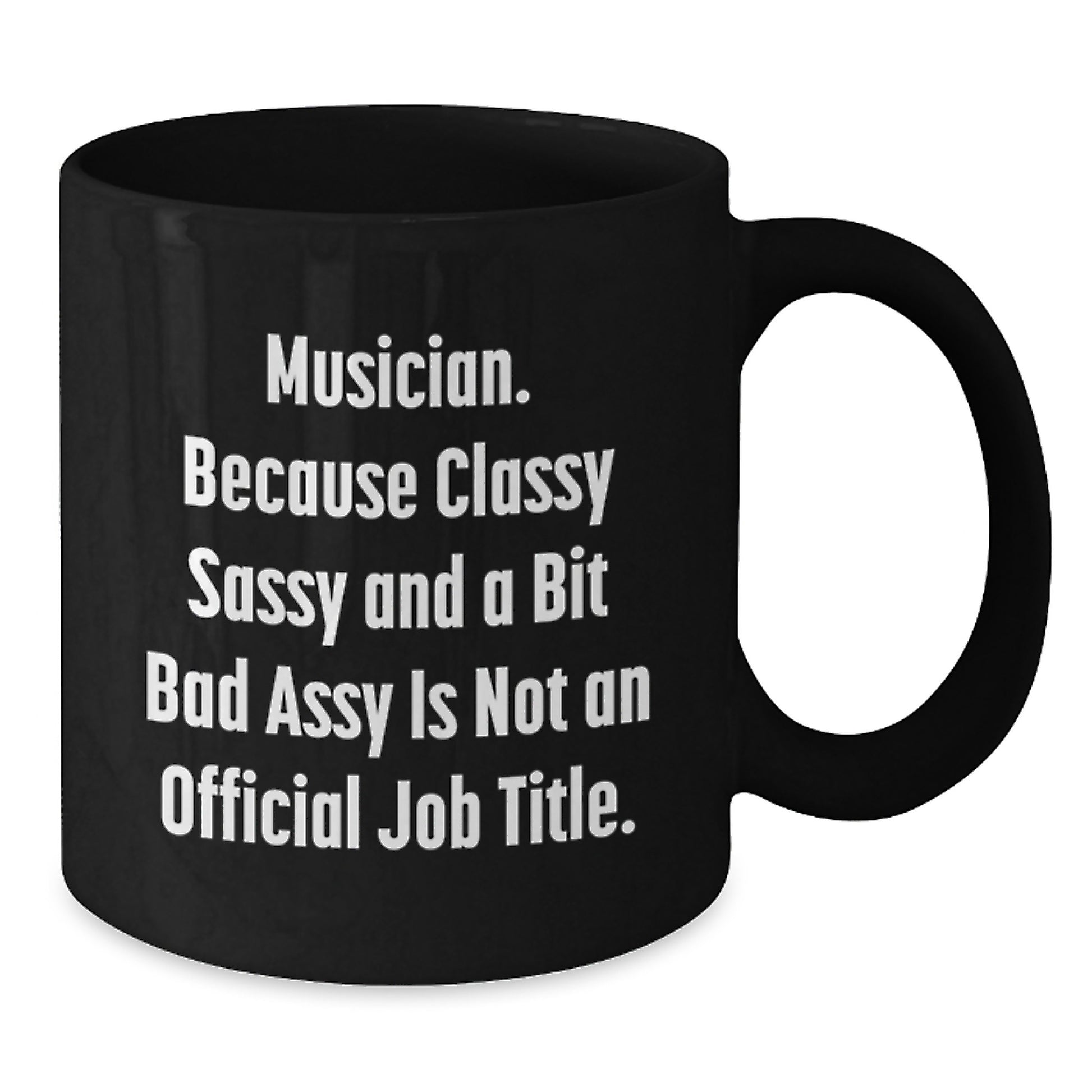 Funny Musician Quotes Gifts for Men from Friends - Classy Sassy and a Bit Fearless - Unique Black Coffee Mug for Musician - Additional