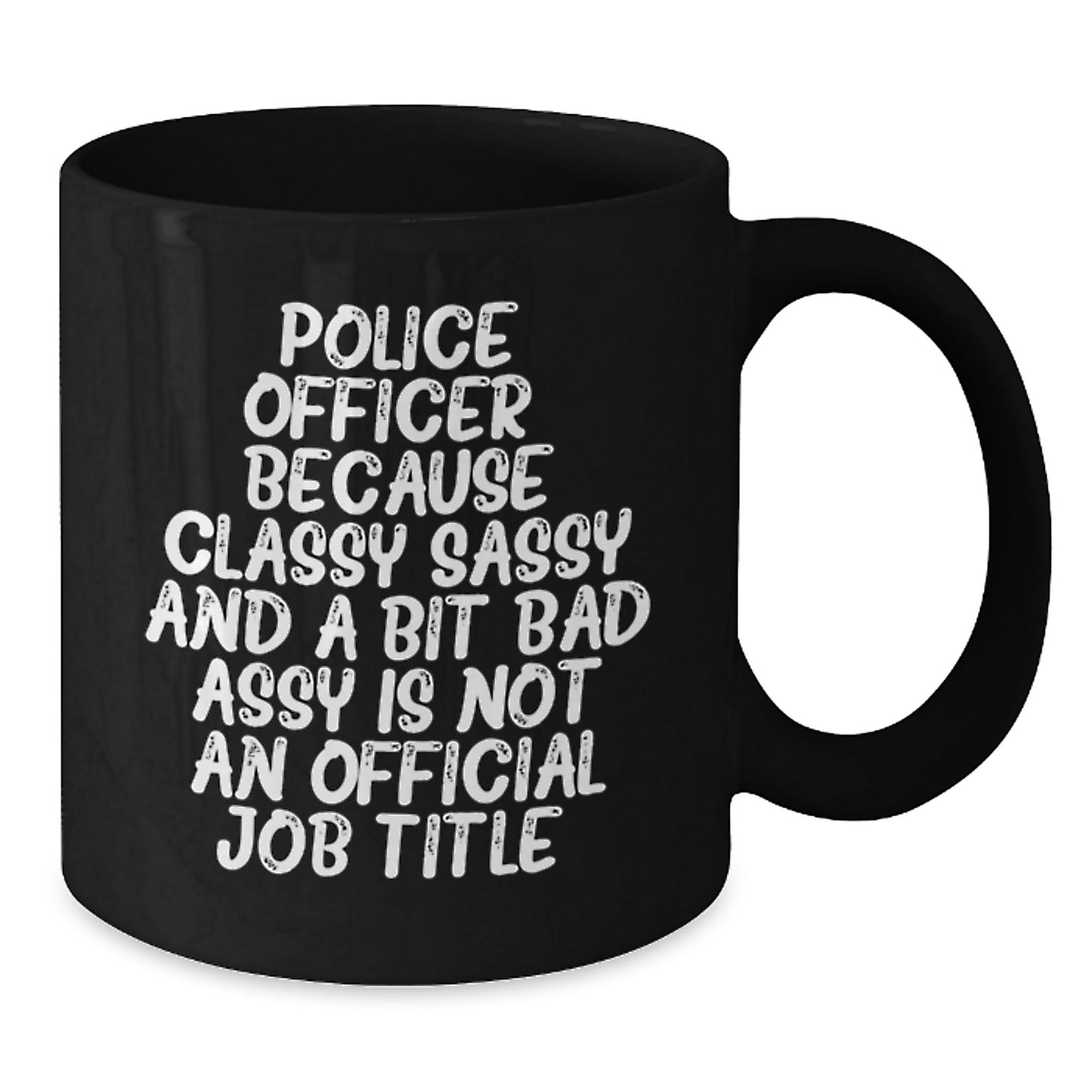 Funny Police Officer Humor Unique Christmas Unique Gifts from Men to Police Officer Friends and Coworkers - Black Coffee Mug - Additional