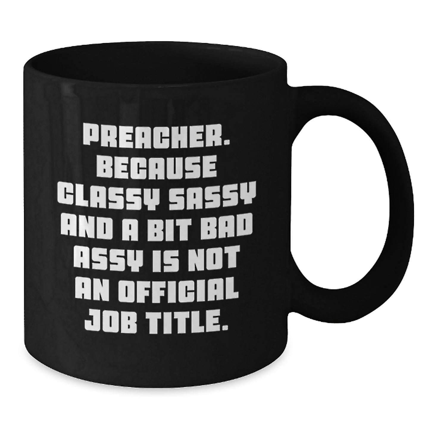 Preacher Gifts Funny Black Coffee Mug, 'Because Classy Sassy And A Bit Fearlessy Is Not An Official Job Title.' for Men or Women, Gifts from Family, Coworkers, or Friends, Birthday Unique Gifts - Additional