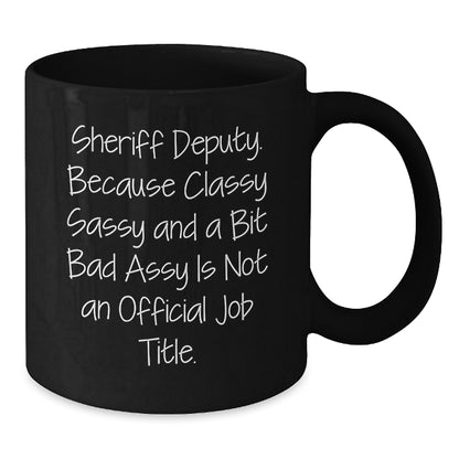 Funny Sheriff Deputy Gifts for Men, Black Coffee Mug with 'Sheriff Deputy' Quote, Ideal Gift from Friends, Unique Christmas Unique Gifts - Additional