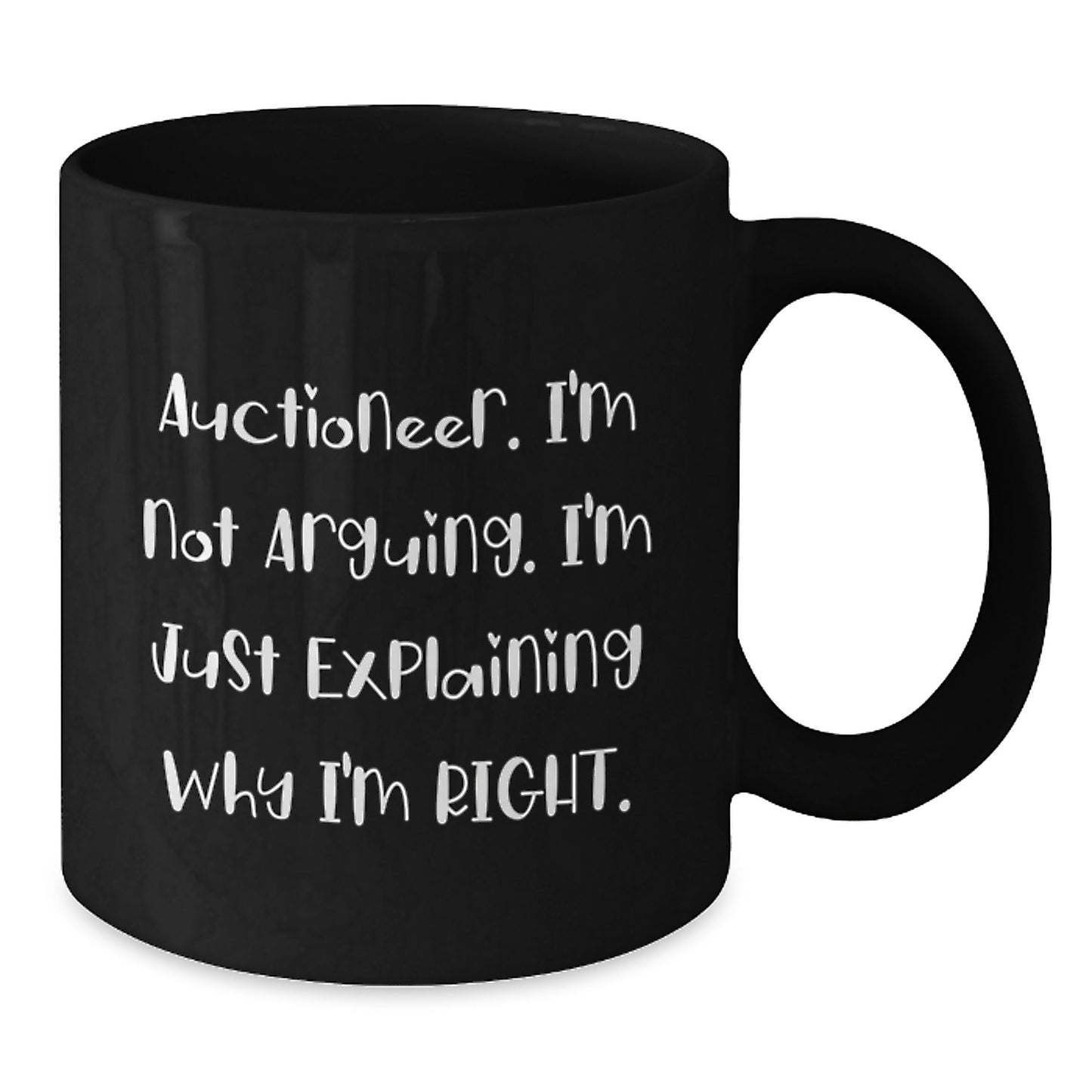 Funny Auctioneer Gifts from Friends, Unique Black Coffee Mugs for Christmas, 'I'm Not Arguing. I'm Just Explaining Why I'm Right.' - Additional