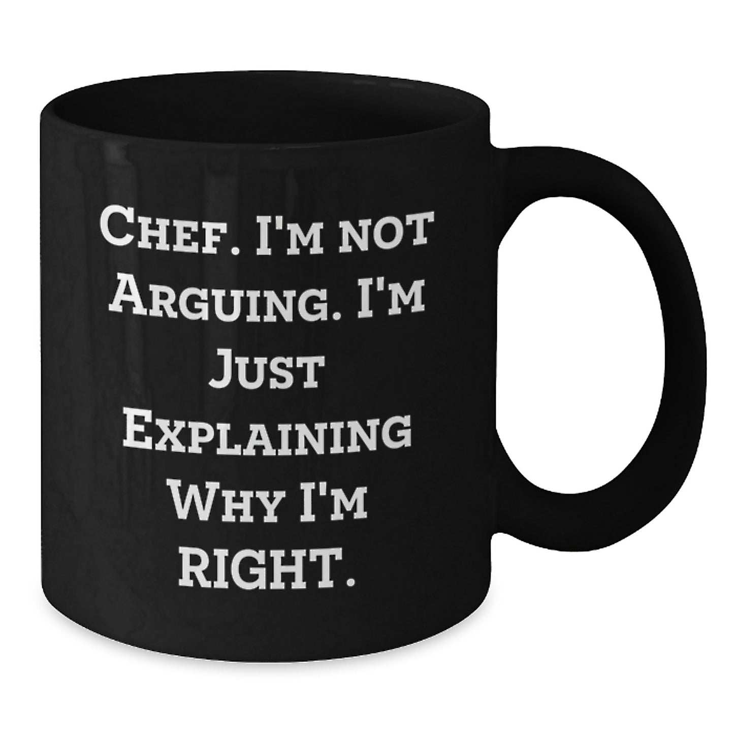 Funny Chef Gifts from Family to Friends - Black Coffee Mug I'm Not Arguing I'm Just Explaining - Additional