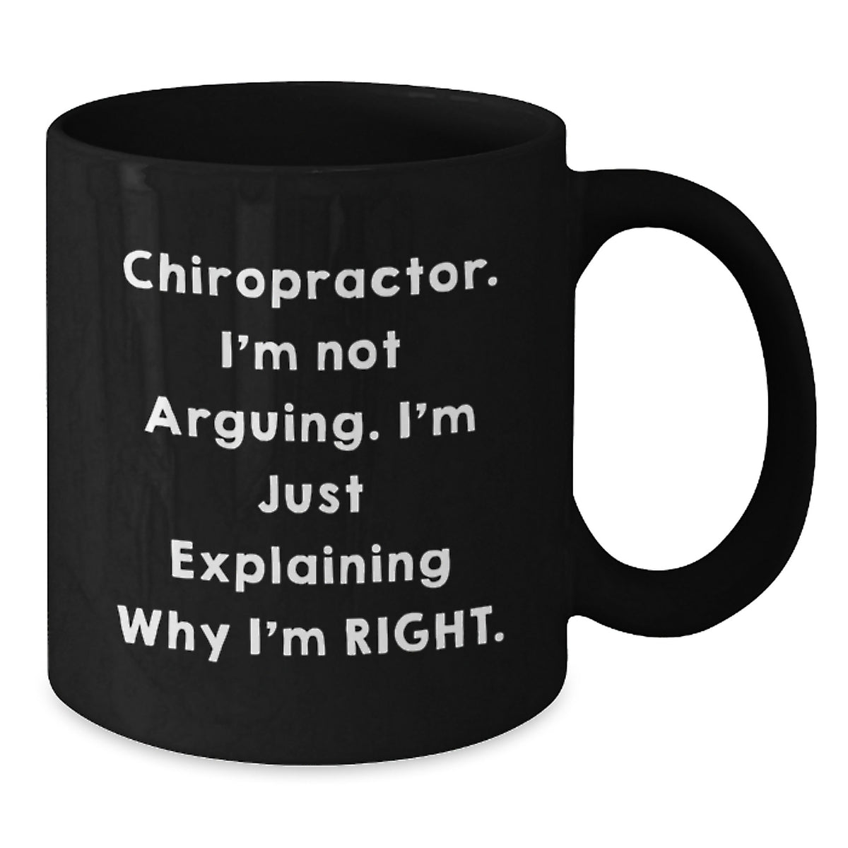 Funny Chiropractor Gifts from Family to Chiropractor Friends Black Coffee Mugs with 'I'm Not Arguing. I'm Just Explaining Why I'm Right.' Quote for Christmas Unique - Additional