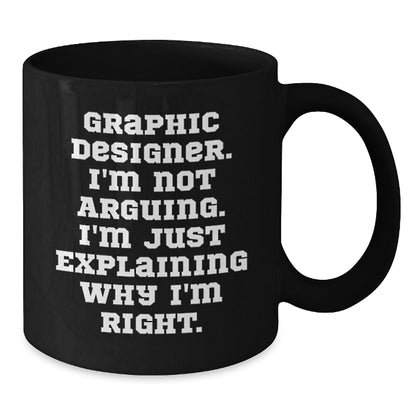 Funny Graphic Designer Gifts from Men, Christmas Unique Mugs for Graphic Designer Coworkers, Black Coffee Mug 'I'm Not Arguing I'm Just Explaining' - Additional