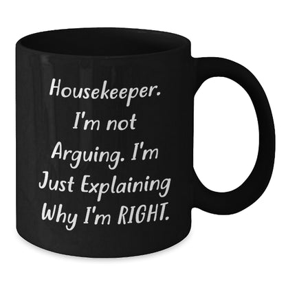 Housekeeper Humor Funny Birthday Unique Gift from Friends for Women Black Coffee Mug, Explaining Right Quote - Additional