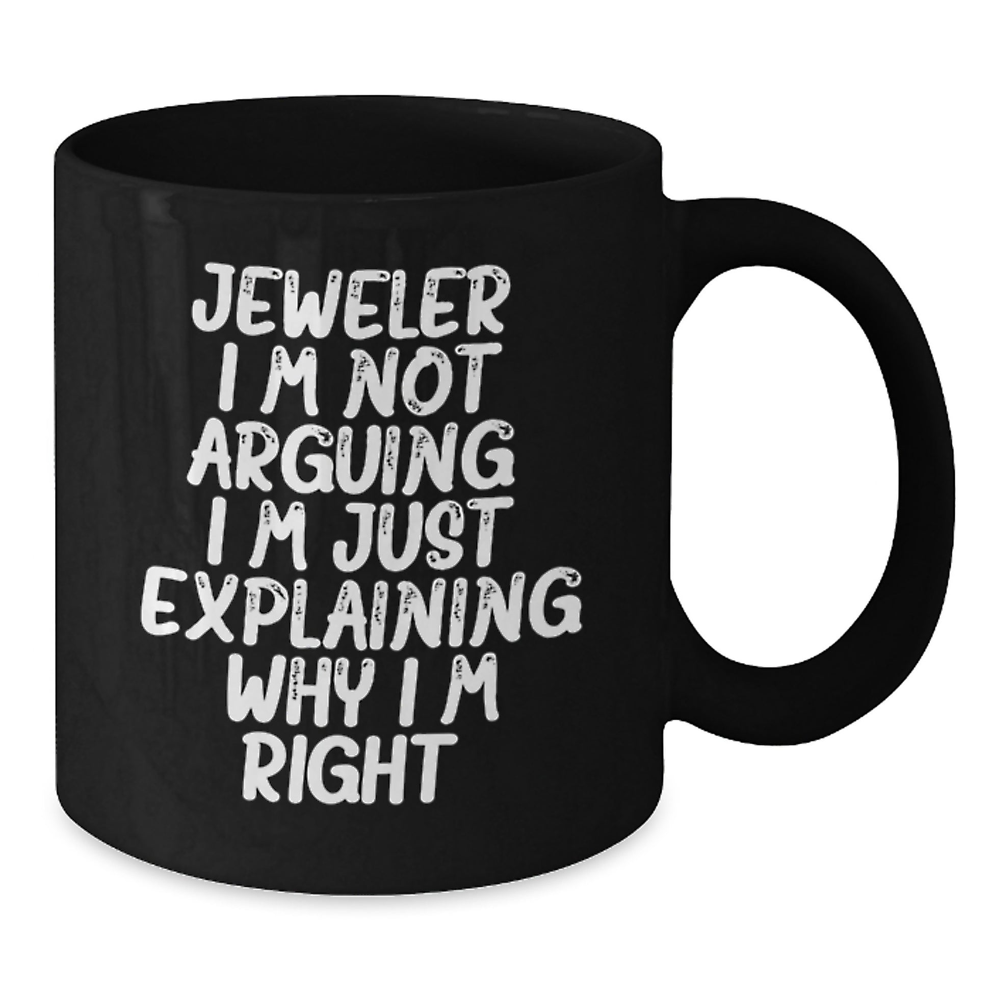 Funny Jeweler Gifts from Friends Black Coffee Mugs for Women Christmas Unique Gifts, 'Jeweler I'm Not Arguing I'm Just Explaining Why I'm Right' Funny Mugs, Gifts for Jeweler Men - Additional