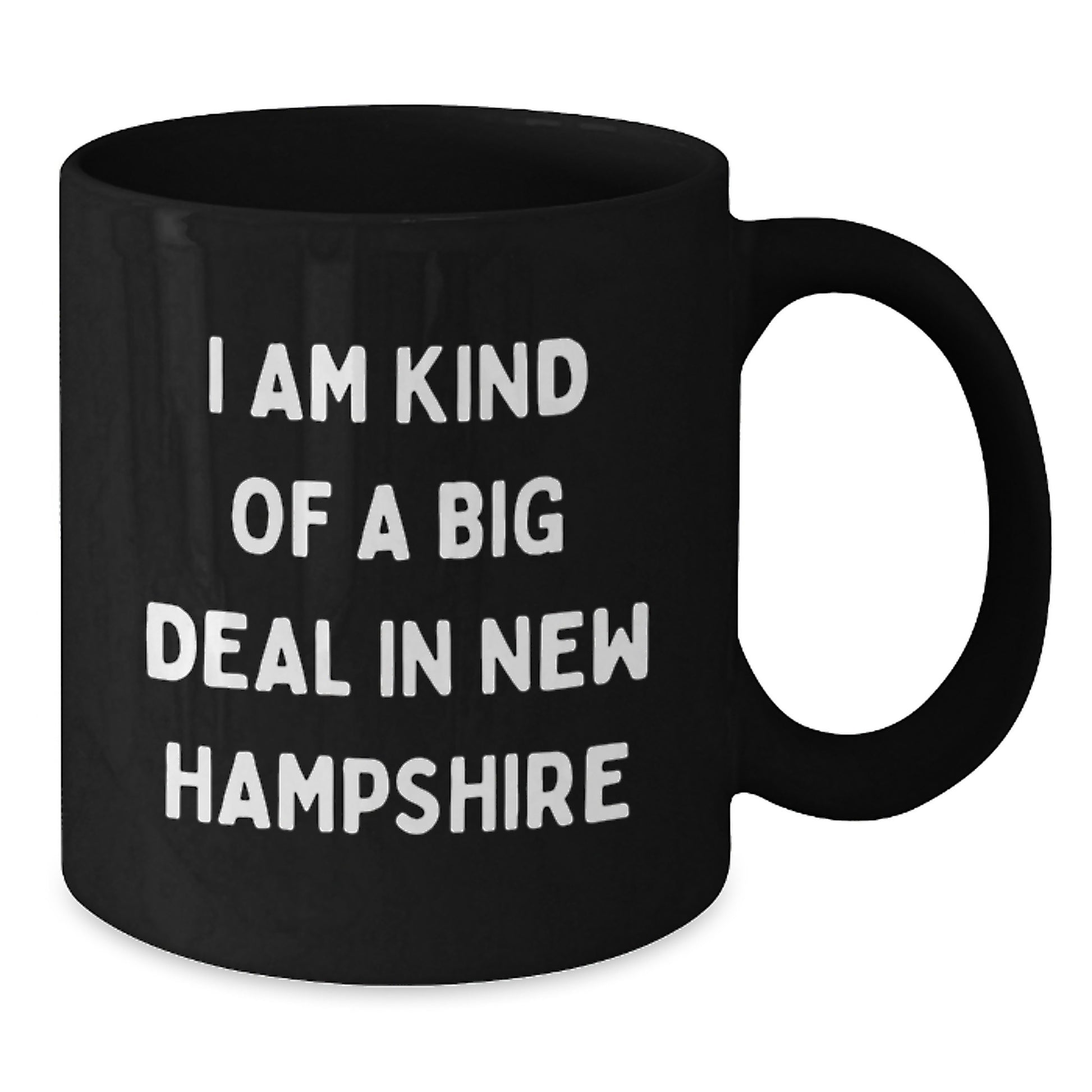 Funny New Hampshire Gifts - I Am Kind Of A Prime Selection In New Hampshire Black Coffee Mugs for Graduation, Gifts from Men to Friends in New Hampshire, Gifts for New Hampshire Residents - Additional