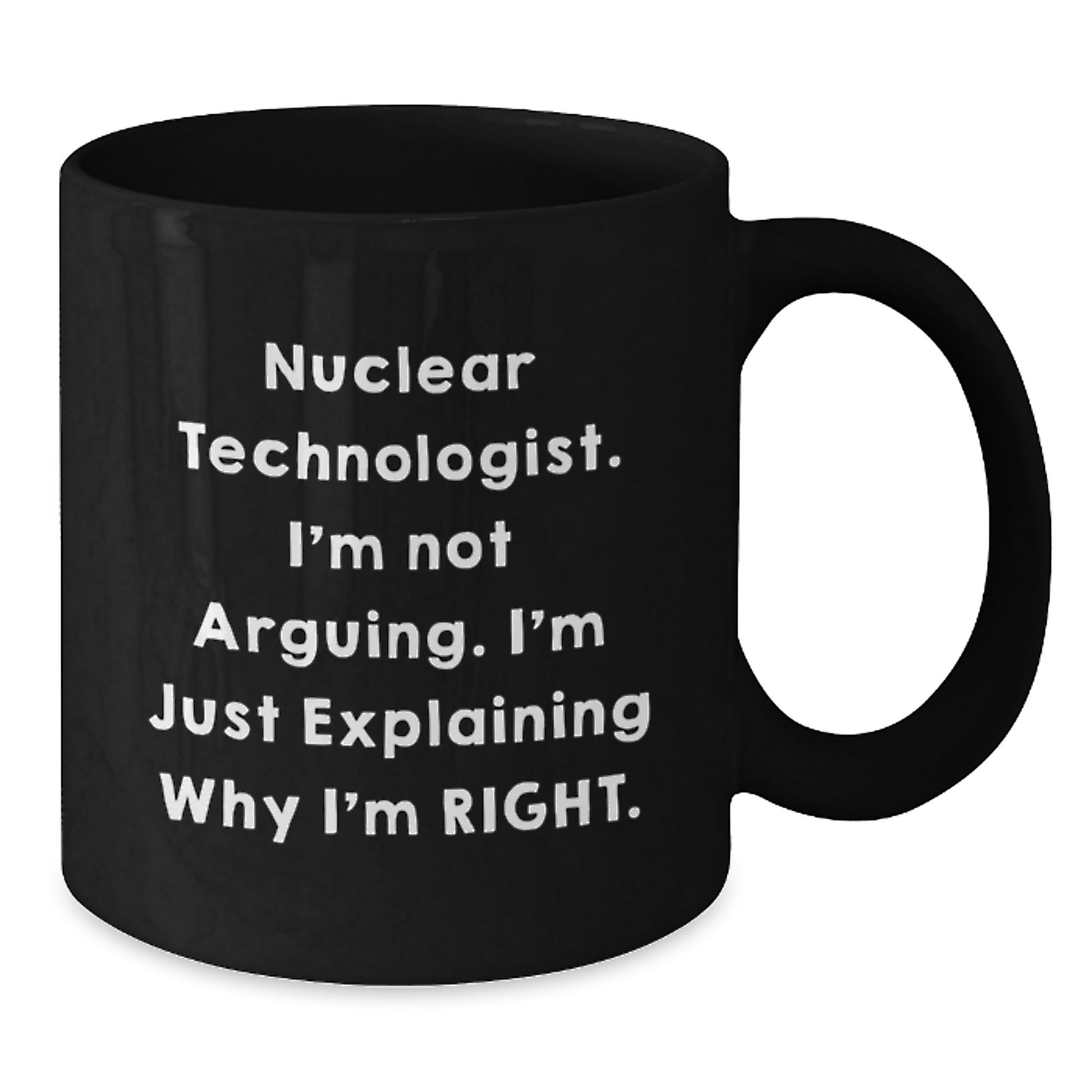 Nuclear Technologist Funny Quote Black Coffee Mug, Gifts from Friends for Men, Unique Christmas Unique Gift Ideas - Additional