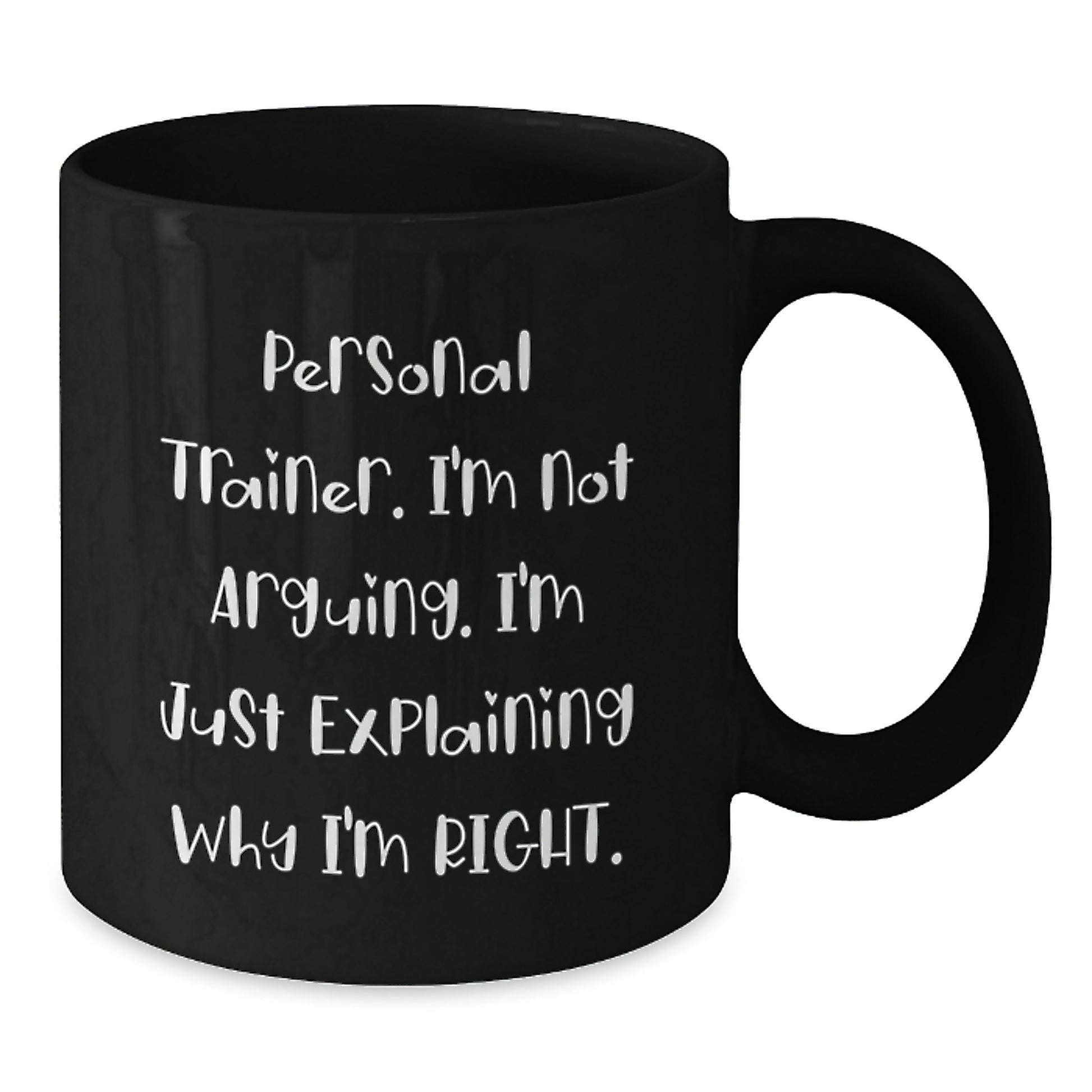 Funny Personal Trainer Christmas Unique Gifts for Men, Black Coffee Mug, 'I'm Not Arguing. I'm Just Explaining Why I'm Right.' Gifts from Friends to Colleagues - Additional
