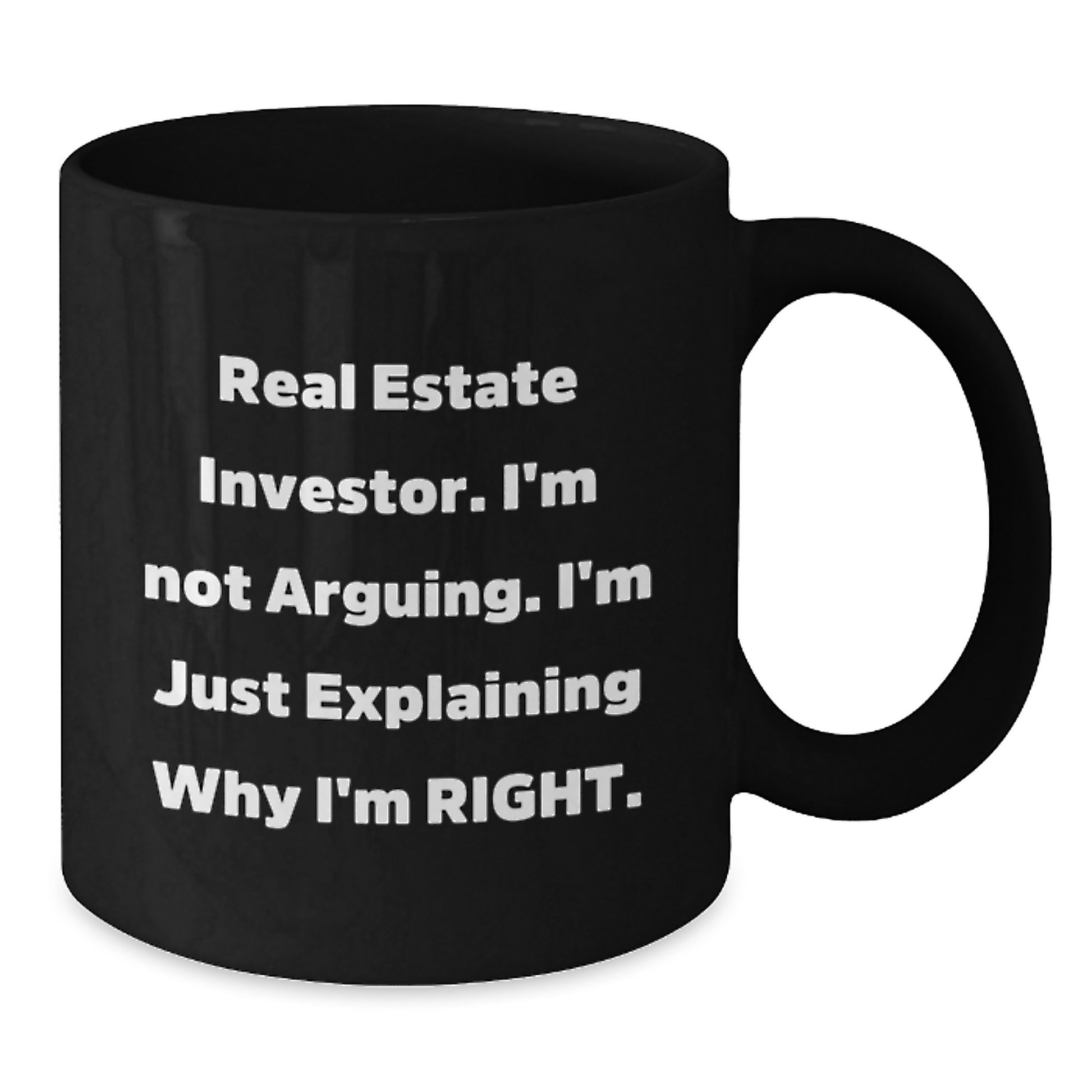 Funny Real Estate Investor Gifts, Unique Christmas Unique Gifts for Real Estate Investor Men - Black Coffee Mug, 'I'm Not Arguing. I'm Just Explaining Why I'm Right.' - Additional