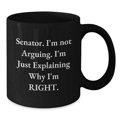 Senator Coffee Mug Funny Quote Gifts for Senator from Friends, Men or Women, Christmas Unique Mug for Senator, Senator Gifts - Additional