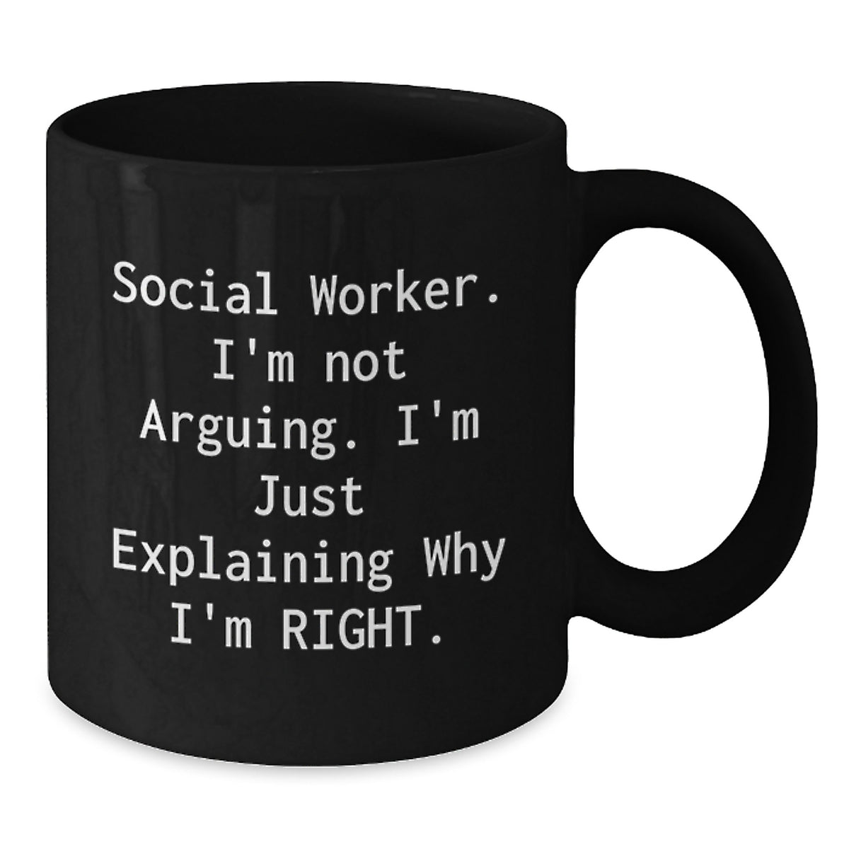 Funny Social Worker Gifts for Him, Black Coffee Mug from Friends, Unique Christmas Memorable Presents for Coworkers - 'Social Worker I'm Not Arguing I'm Just Explaining Why I'm Right' Quote - Additional
