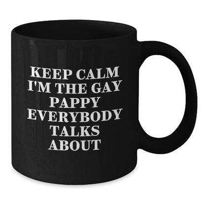 Funny Pappy Black Coffee Mug Gifts for Pappy Birthday Unique Gifts from Men - Keep Calm I'm The Gay Pappy Everybody Talks About - Additional