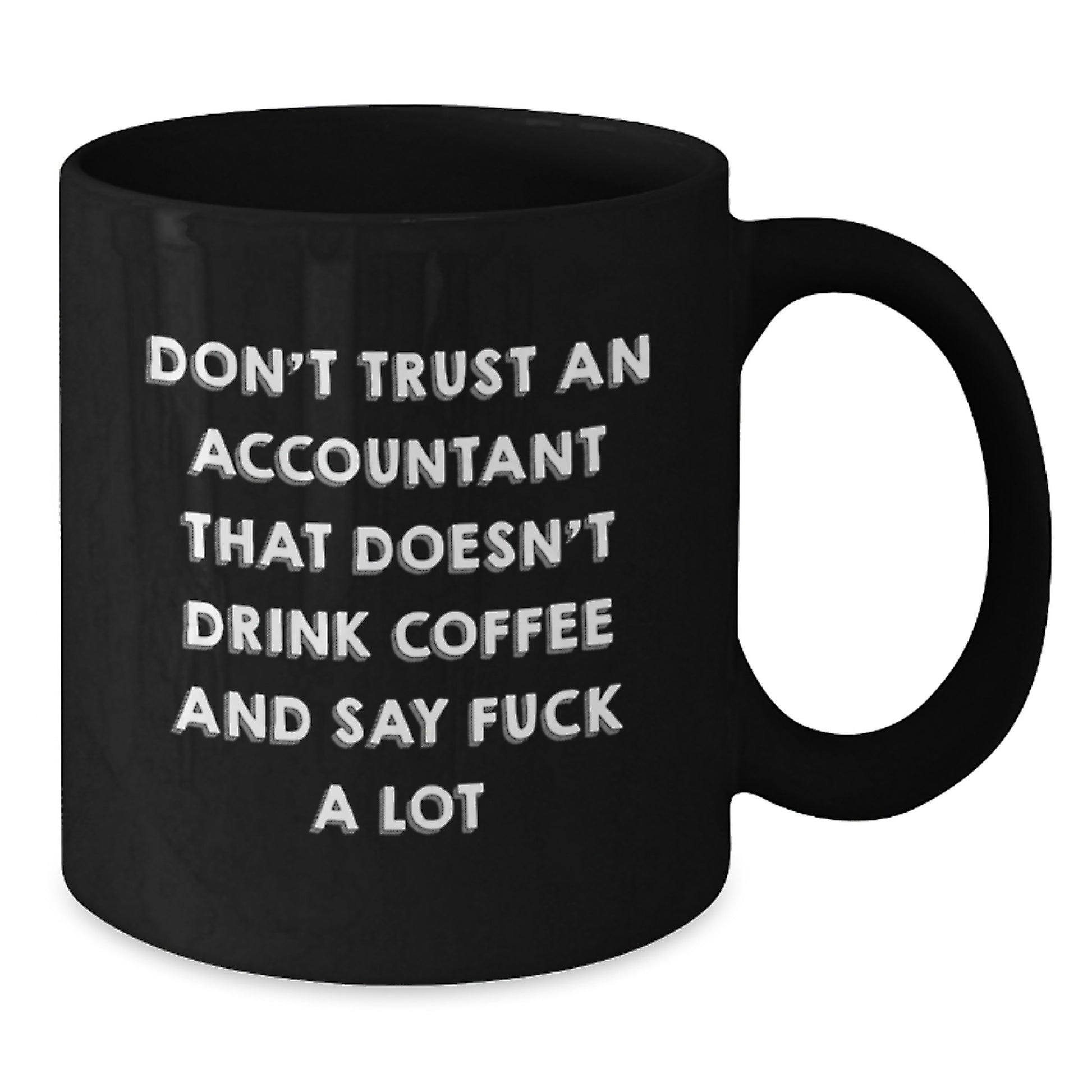 Funny Accountant Gifts, Black Coffee Mug for Accountant, Don't Trust an Accountant That Doesn't Drink Coffee - Unique Christmas Unique Gifts from Friends - Additional