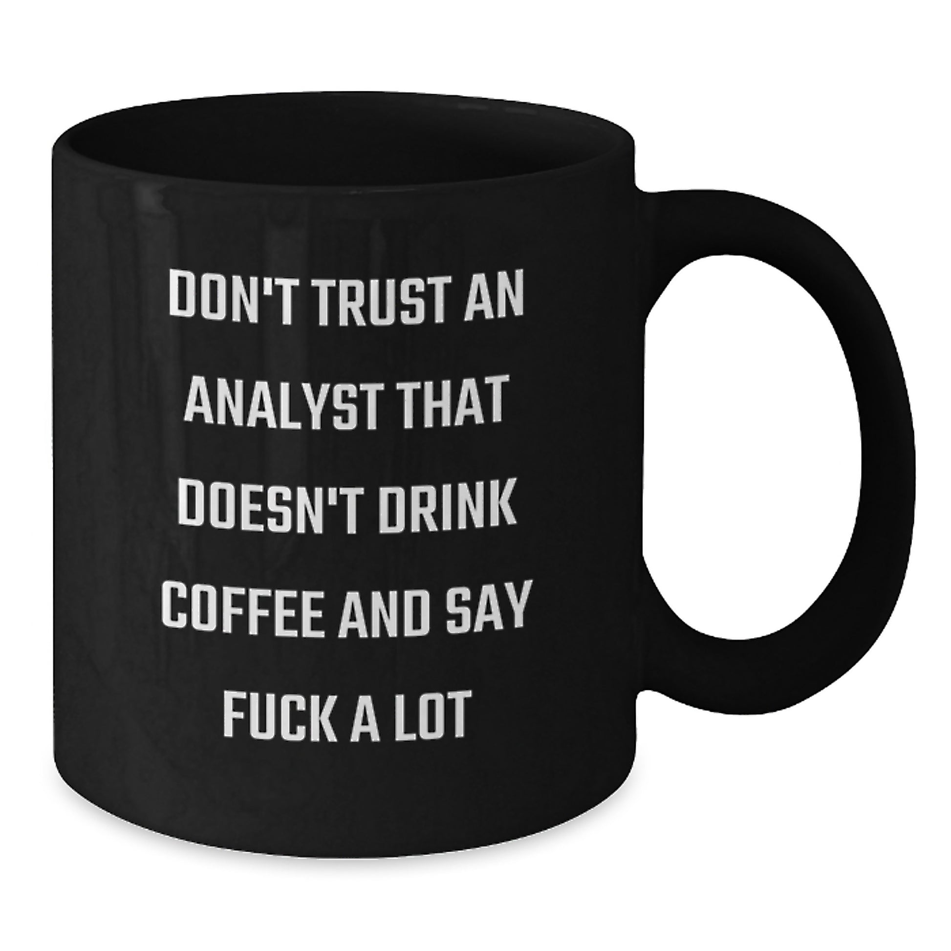 Funny Analyst Gifts from Men to Friends - Black Coffee Mug with Don't Trust Analyst - Christmas Unique - Additional