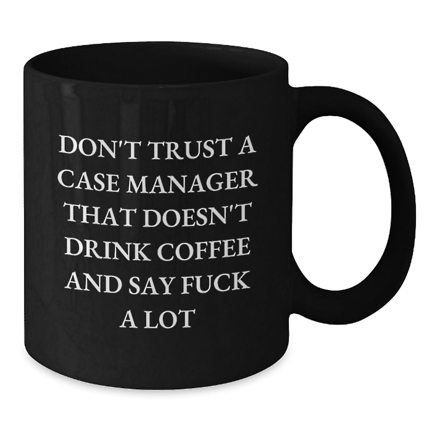 Funny Case Manager Gifts, Unique Black Coffee Mug for Birthday, Don't Trust a Case Manager That Doesn't Drink Coffee and Say a Bad Word, Gifts from Friends to Case Manager - Additional