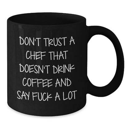 Funny Chef Gifts for Men, Women, Friends, Coworkers, Family from Chef - Black Coffee Mug - Don't Trust A Chef - Additional