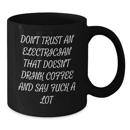 Funny Electrician Gifts, Birthday Unique Gifts for Electrician Friends, Black Coffee Mugs Says 'Don't Trust An Electrician That Doesn't Drink Coffee And Say ...' - Additional