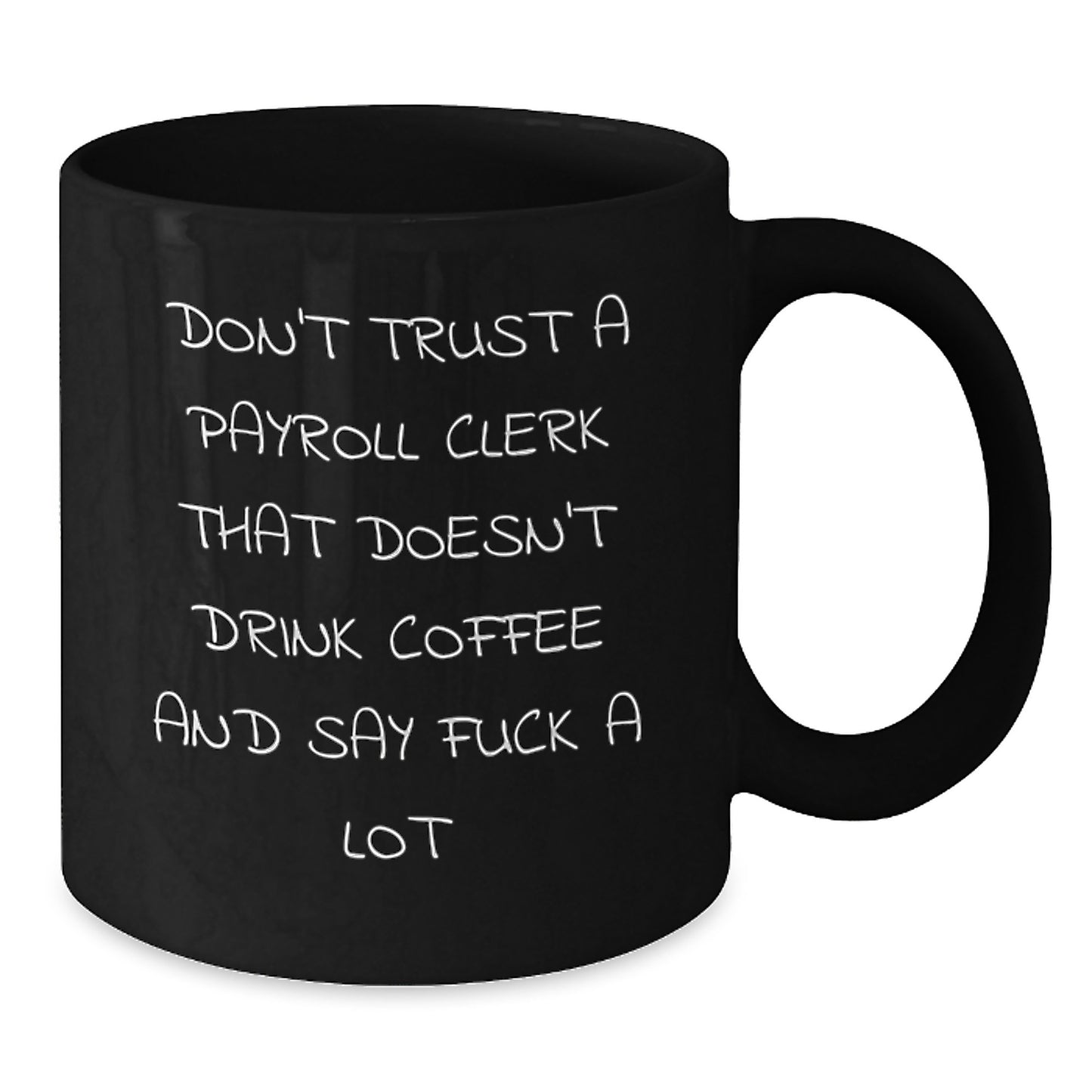 Funny Gifts for Payroll Clerk - Black Coffee Mug - Gifts from Family - Unique Christmas Memorable Presents for Men - Additional